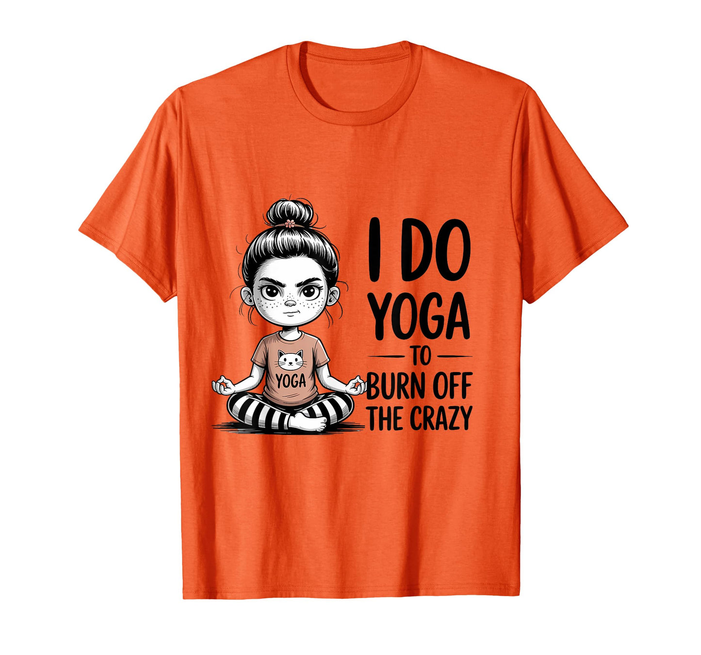 I Do Yoga to Burn Off The Crazy Cute Yoga T-Shirt