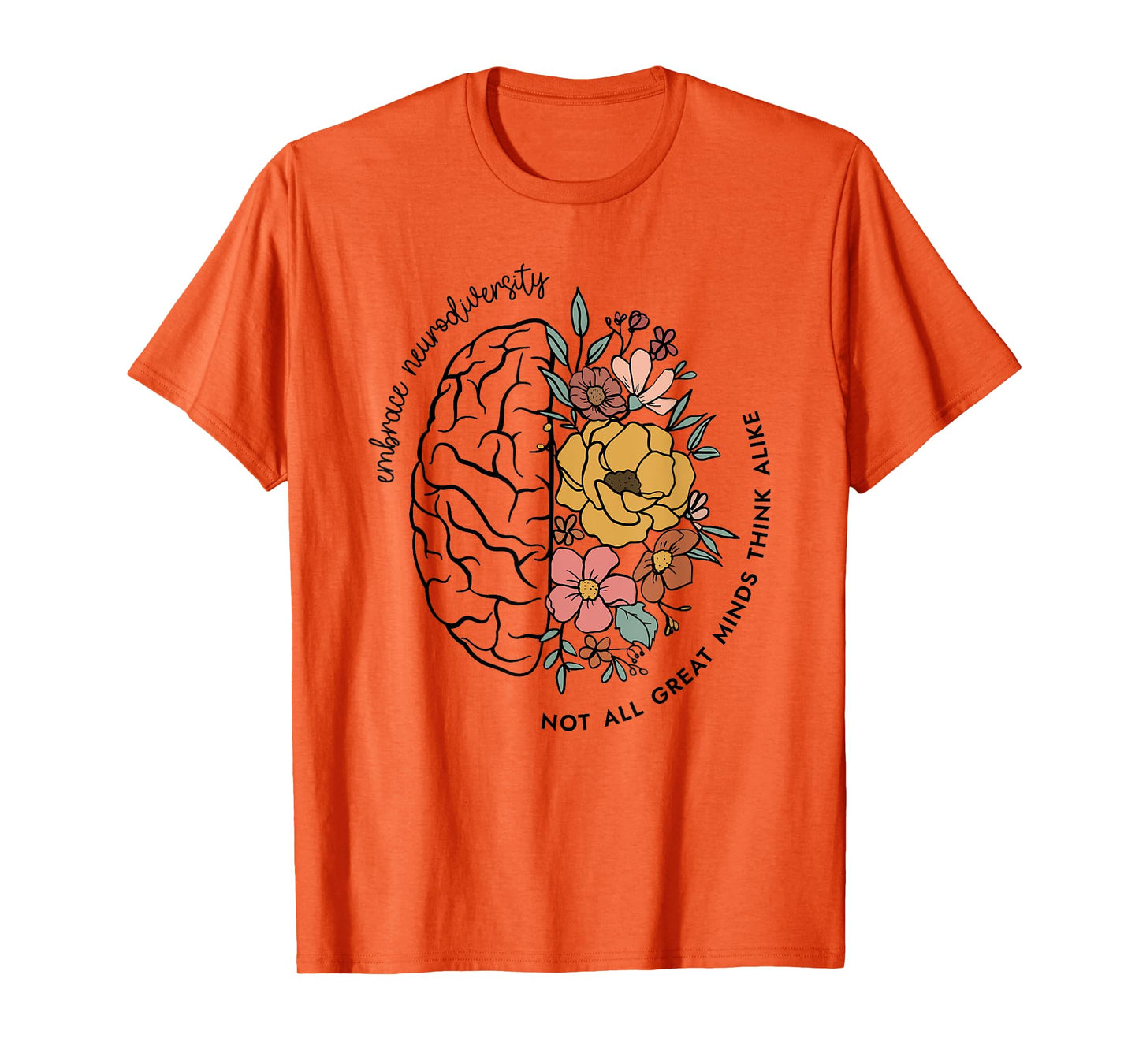 Embrace Neurodiversity, Not All Great Mind Think Alike T-Shirt