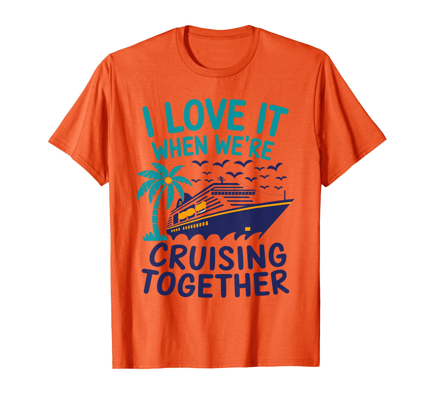 Hawaii Summer Family I Love It When We're Cruising Together T-Shirt