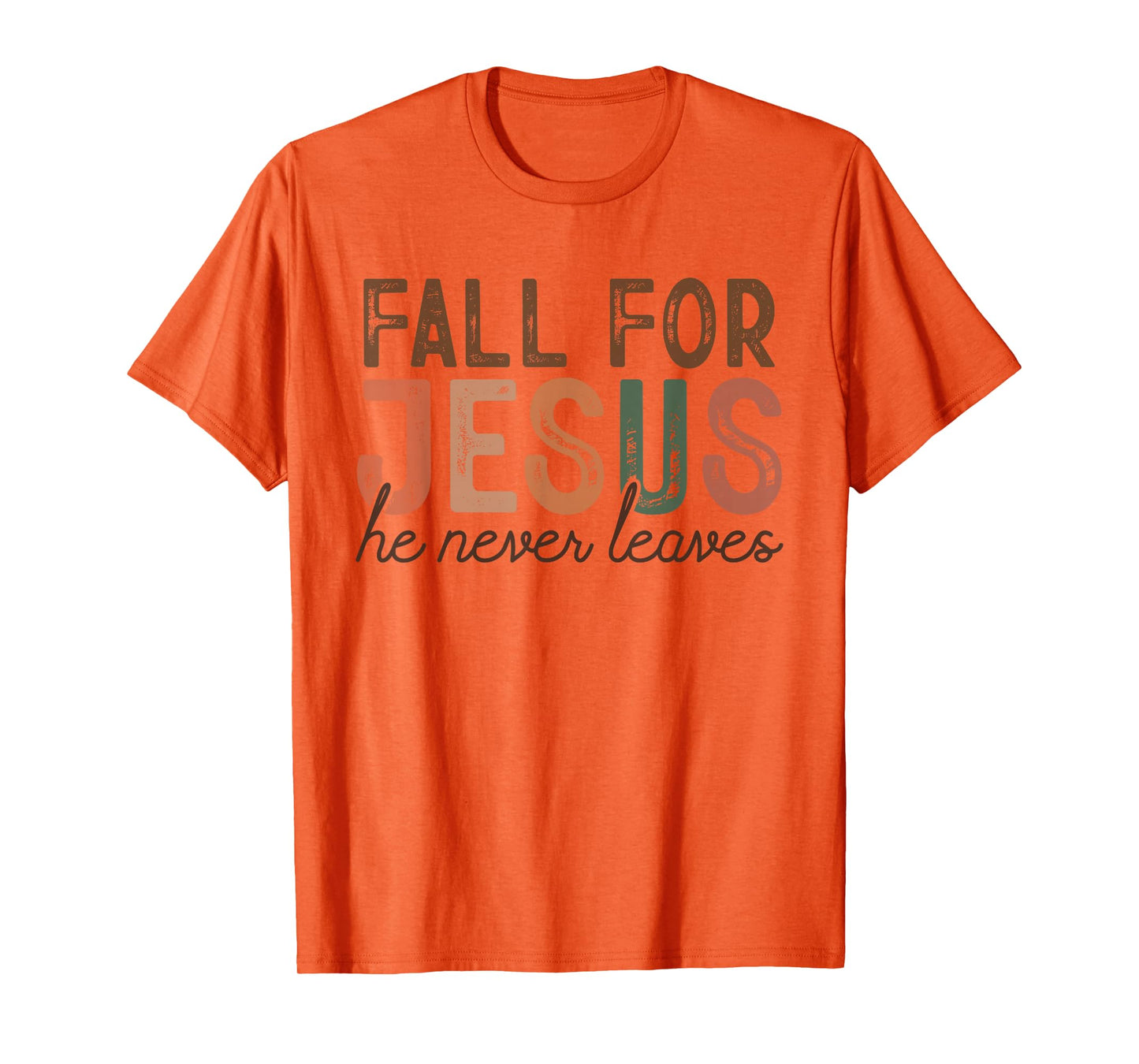 Fall for Jesus He Never Leaves Christian Faith Autumn Shirt T-Shirt