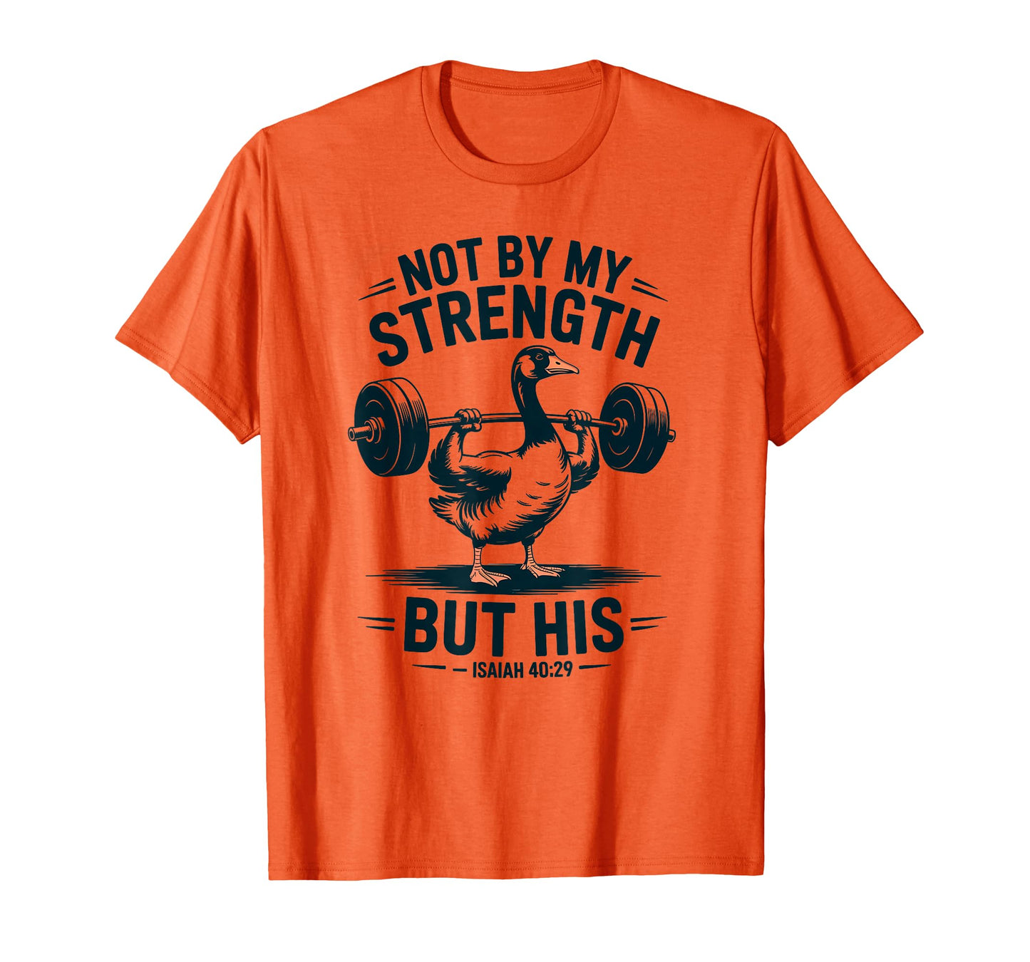 Not by My Strength but his Silly Goose Men's Christian T-Shirt