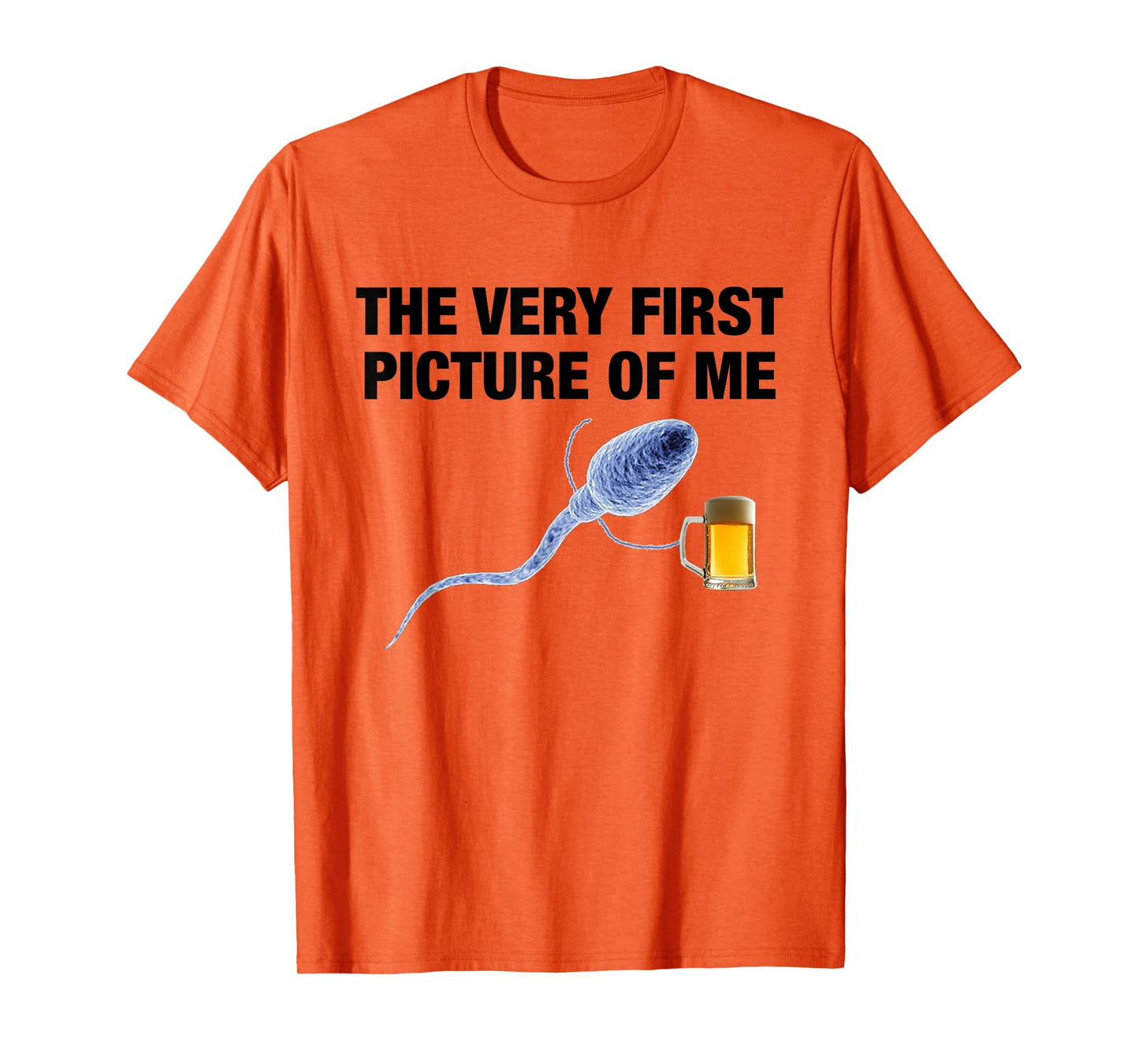 The Very First Picture of Me Funny Sperm Holding Beer Drink T-Shirt