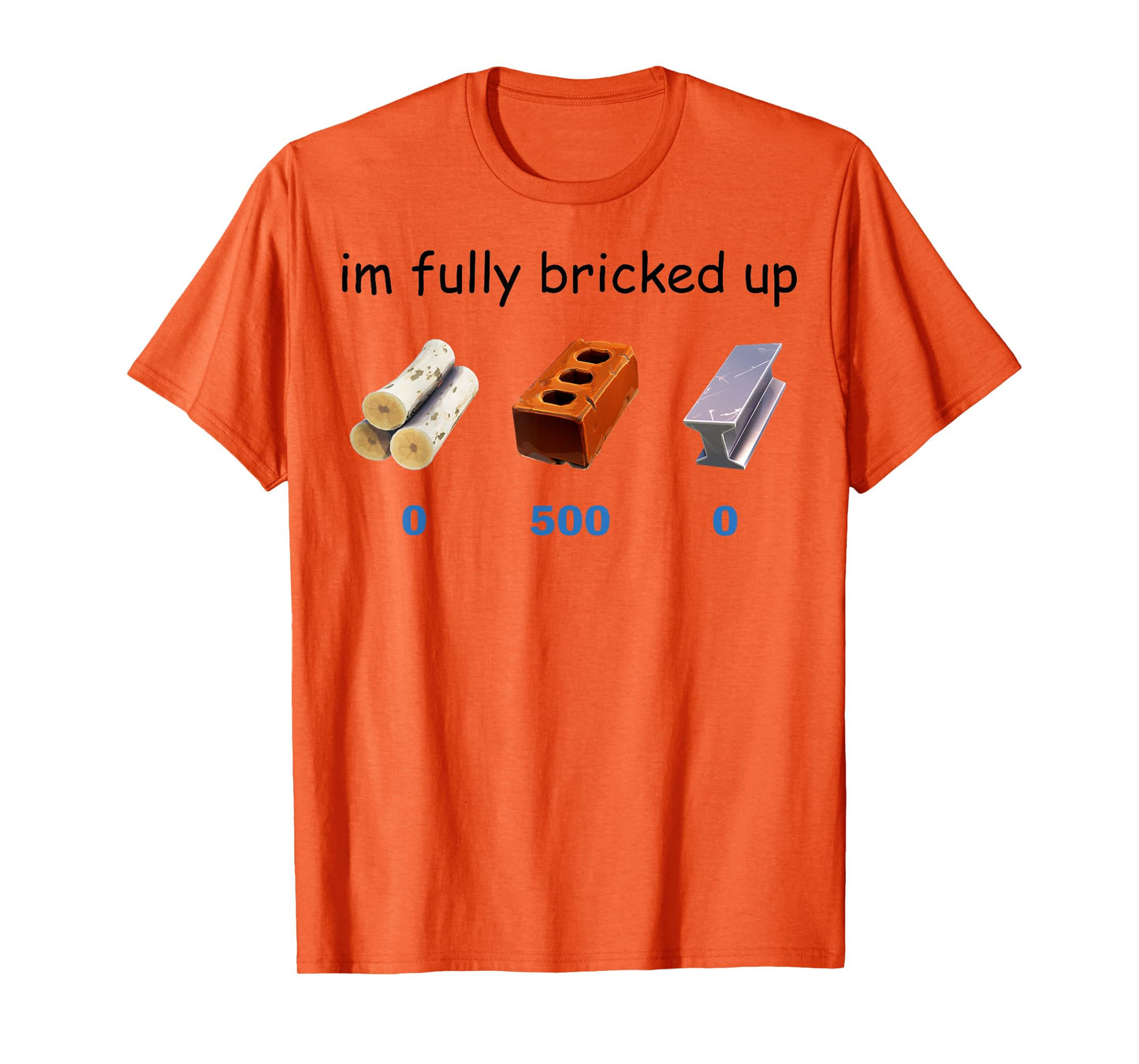 Im Fully Bricked Up Funny Gaming Tee T-Shirt