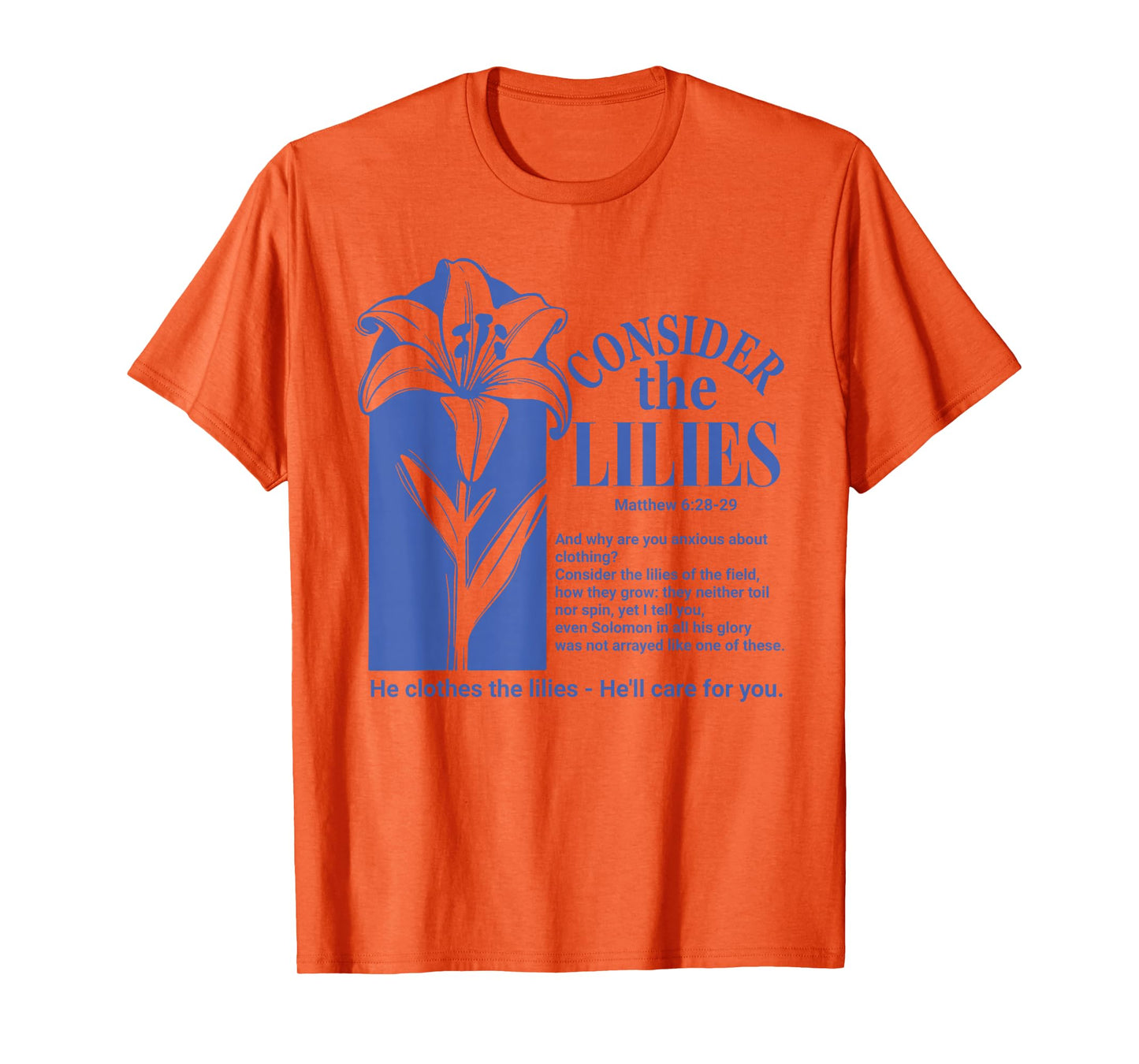God Bible Verses Consider The Lilies Jesus'll Care for You T-Shirt
