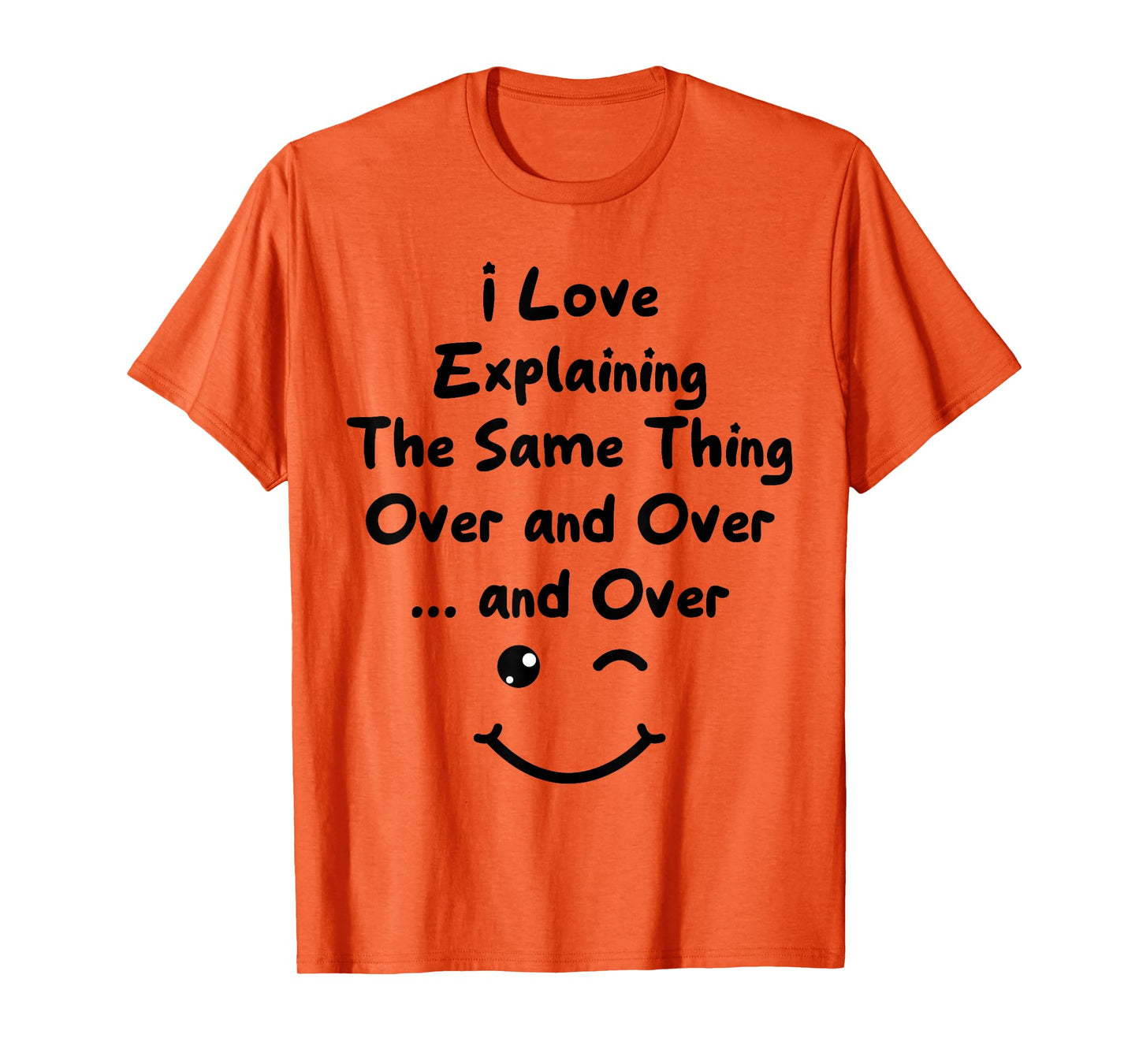 I Love Explaining The Same Thing Teacher White Lie Party T-Shirt