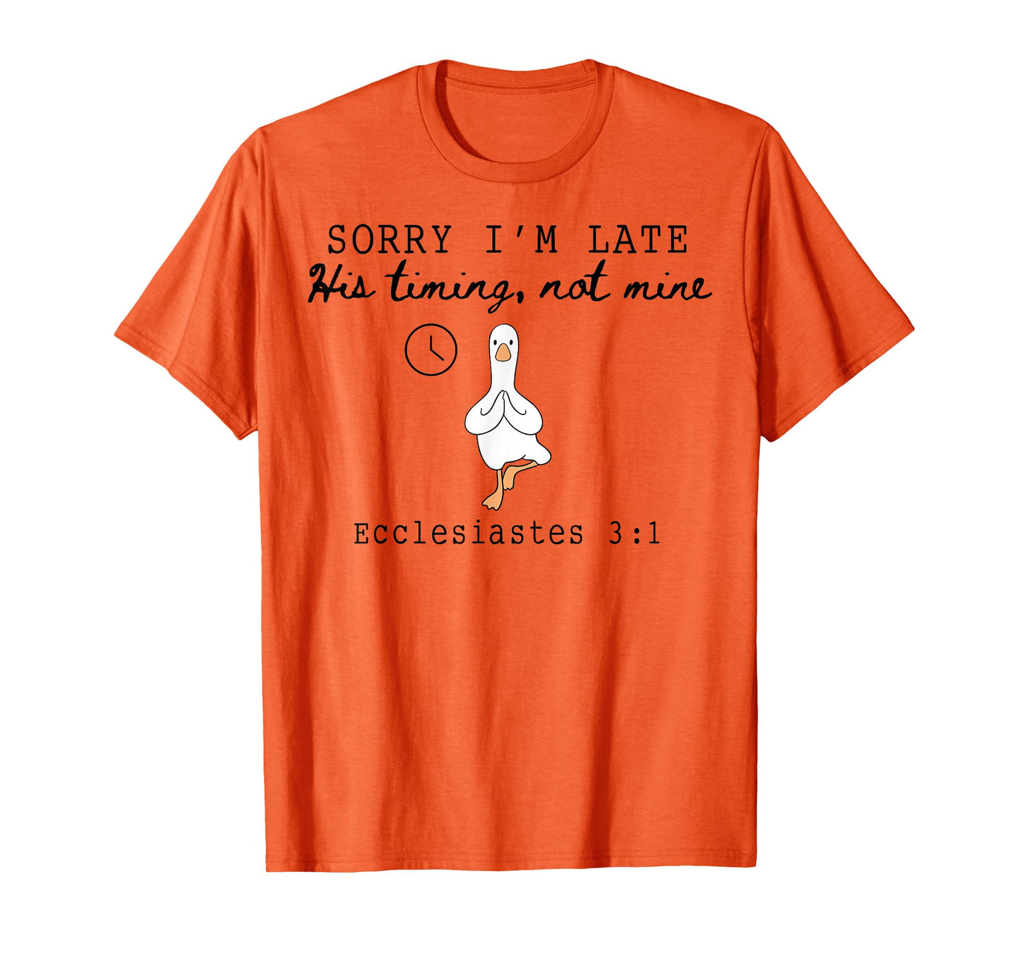 Sorry I'm Late Funny Goose Christian Bible Verse Faith Based T-Shirt