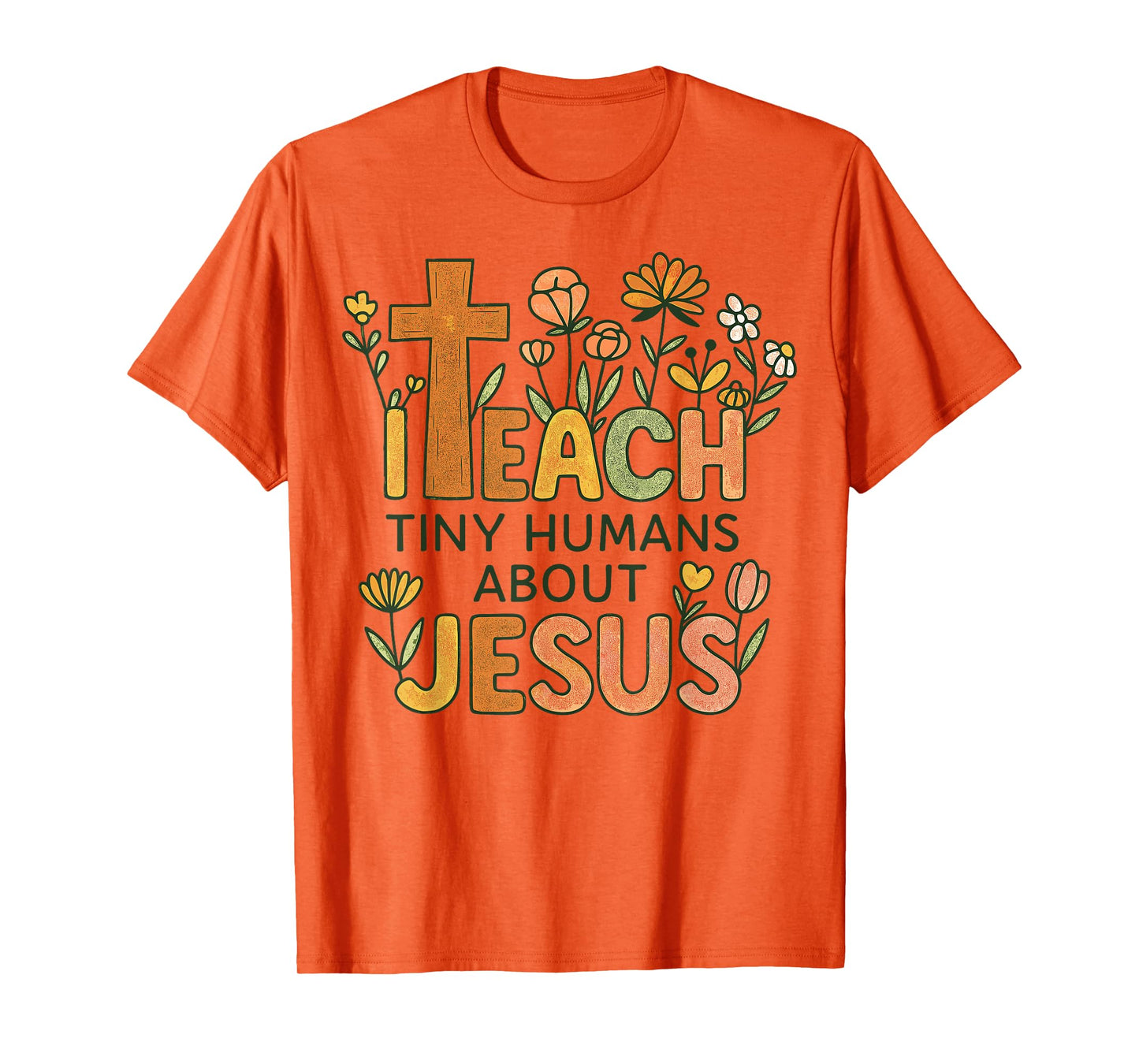I Teach Tiny Humans About Jesus Christian Teacher Religious T-Shirt