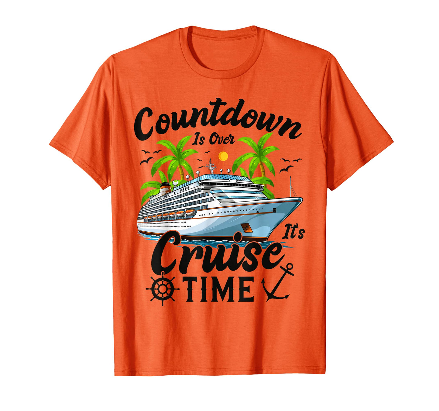 Countdown Is Over It's Cruise Time Men Women Cruise Ship T-Shirt