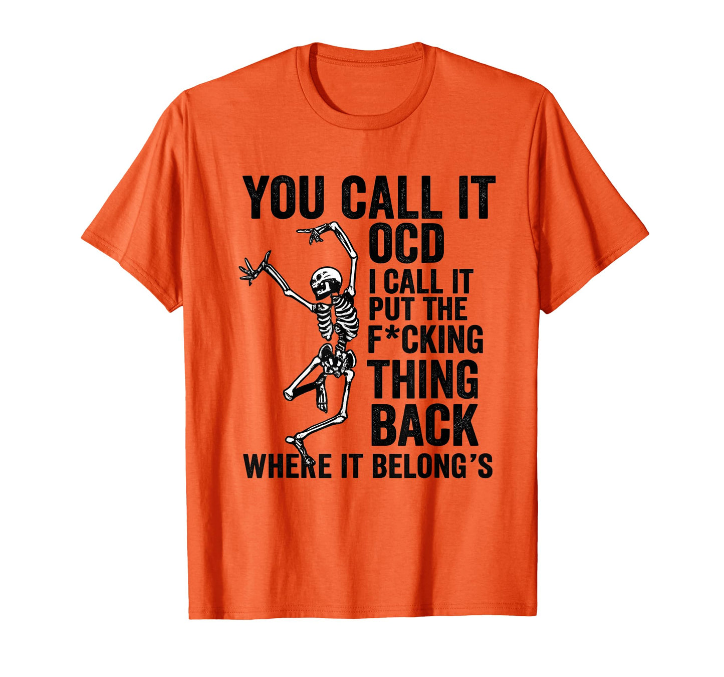 Skeleton You Call It OCD I Call It Put The Fcking Thing Back T-Shirt