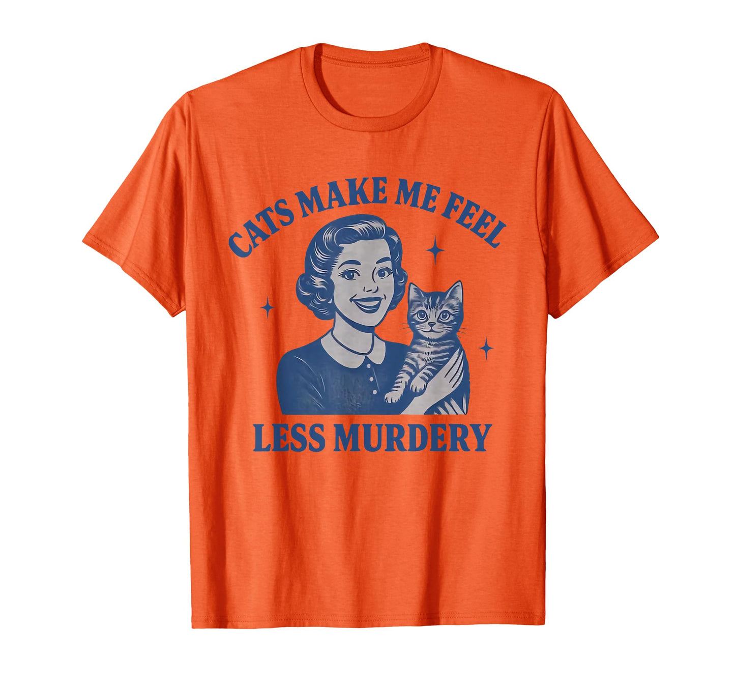 Funny Cat Lover Cats Make Me Feel Less Murdery T-Shirt