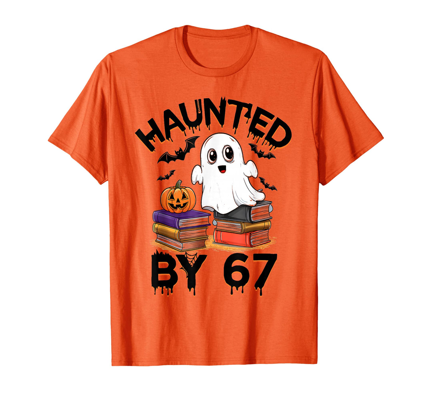 Haunted by 67 - Funny Boo Ghost Pumpkin Halloween Teacher T-Shirt