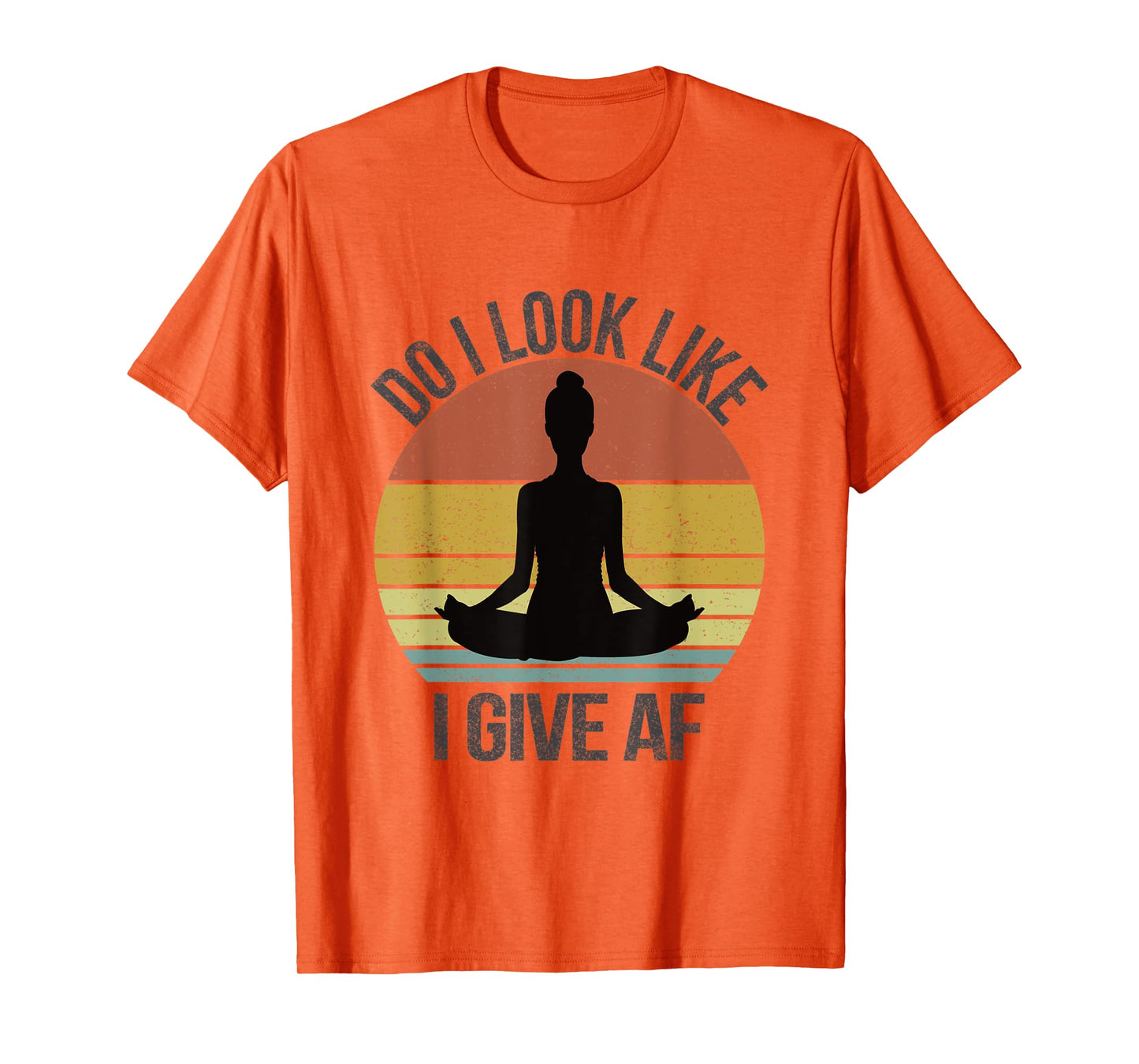 Do I Look Like I Give AF DILLIG Funny Adult Vintage Yoga T-Shirt