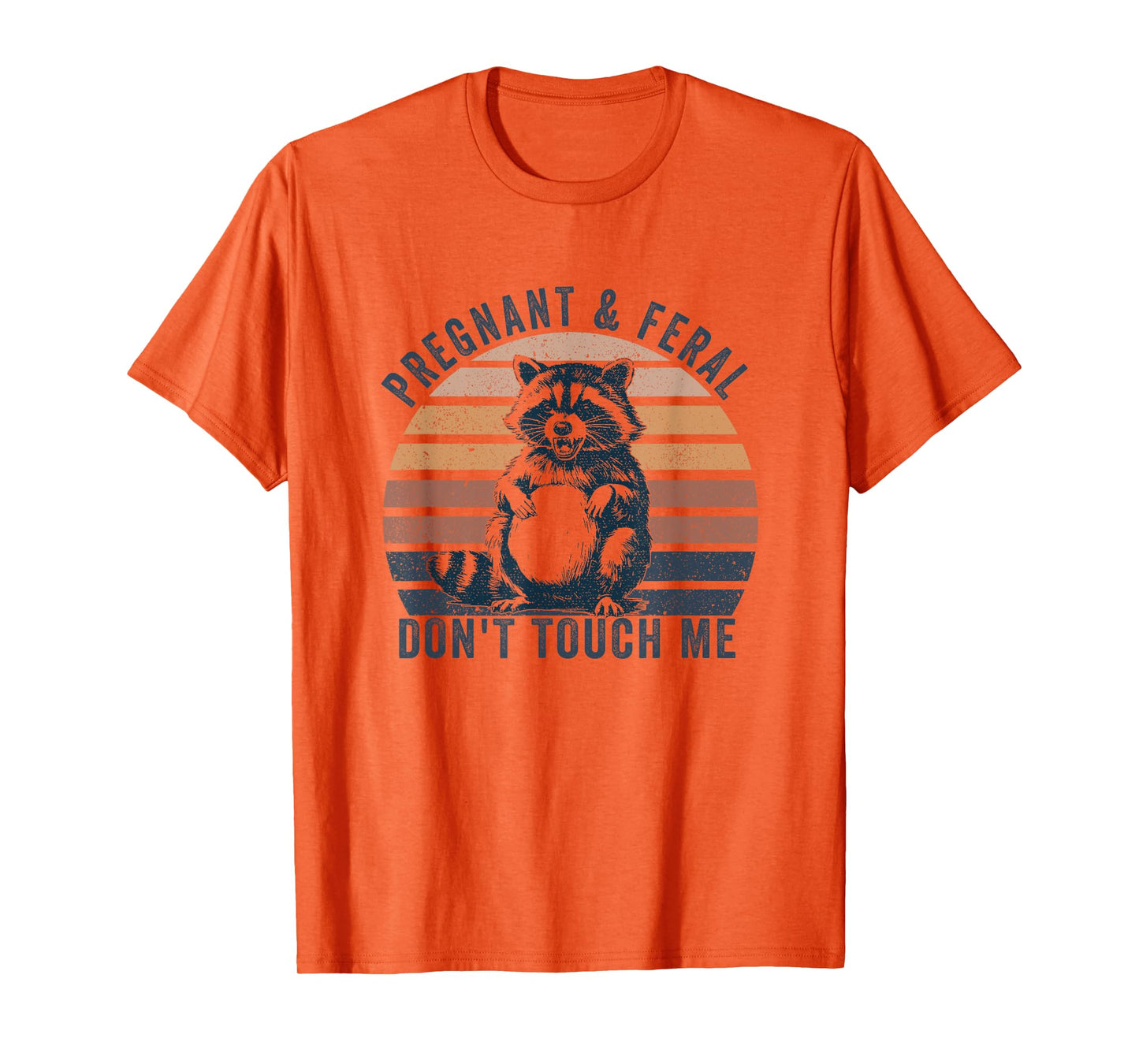 Feral and Pregnant Dont Touch Me Funny Pregnancy Humor T-Shirt