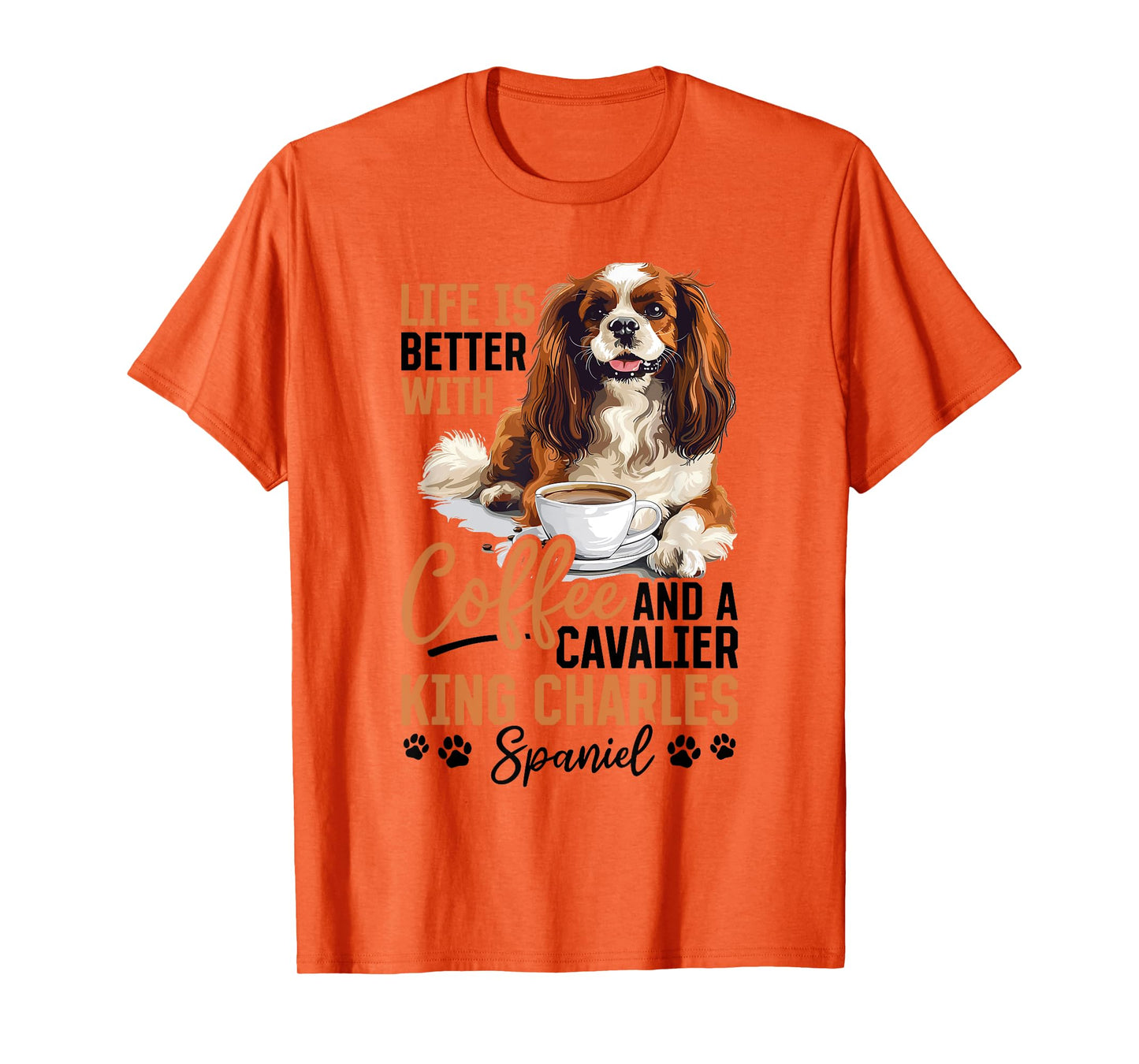 Cavalier King Charles Spaniel Dog Breed Life is Better with T-Shirt for Men Women Kids