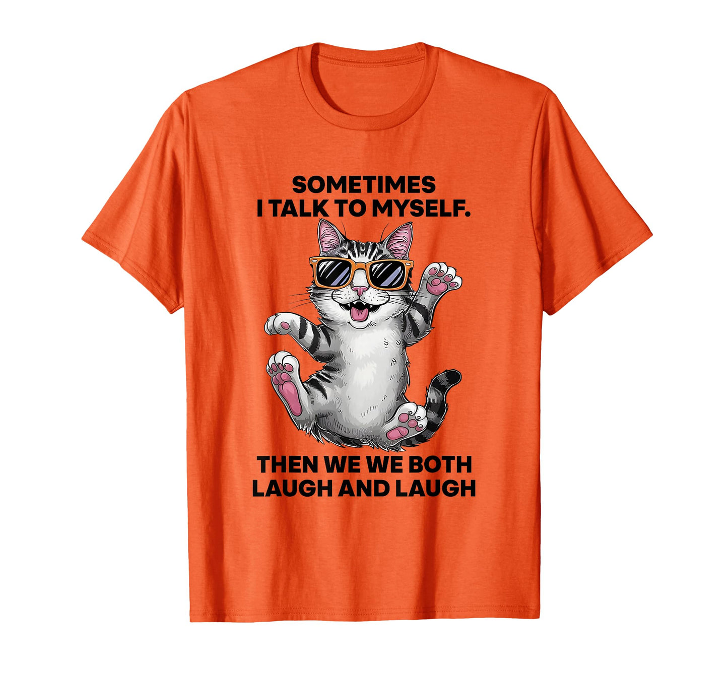 Sometimes I Talk To Myself Then We Both Laugh And Laugh Cat T-Shirt