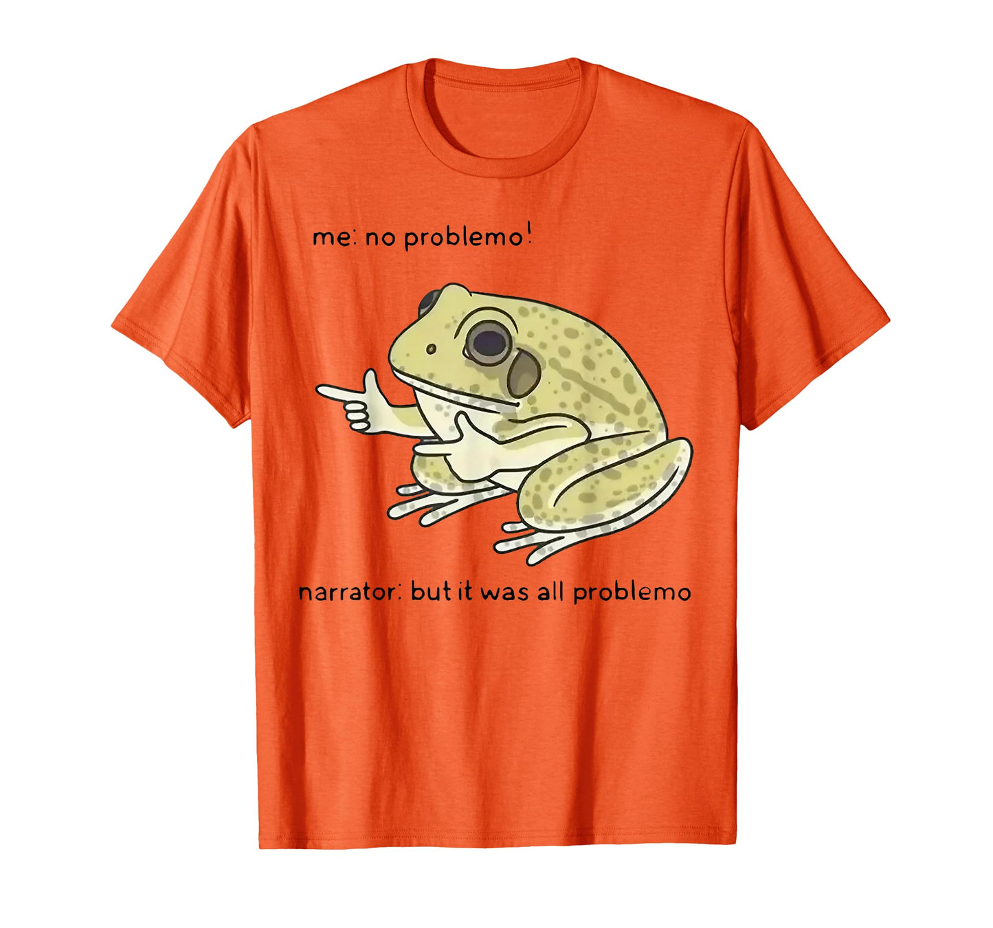 Frog Me No Problemo Narrator But It Was All Problemo T-Shirt
