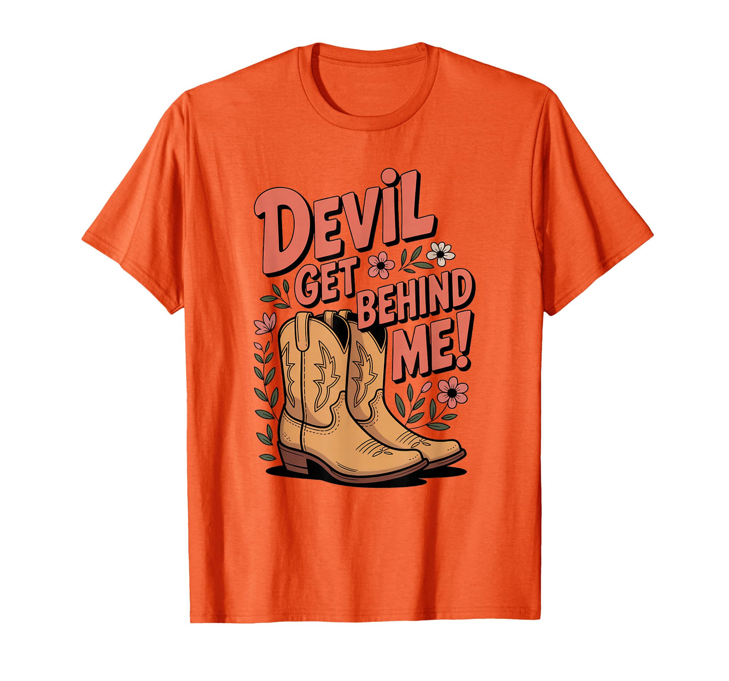 Devil Get Behind Me/Flowers and Cowboy Boots T-Shirt