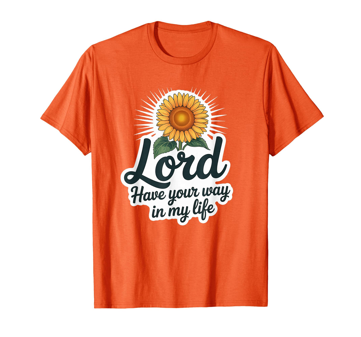 Lord Have Your Way in My Life T-Shirt