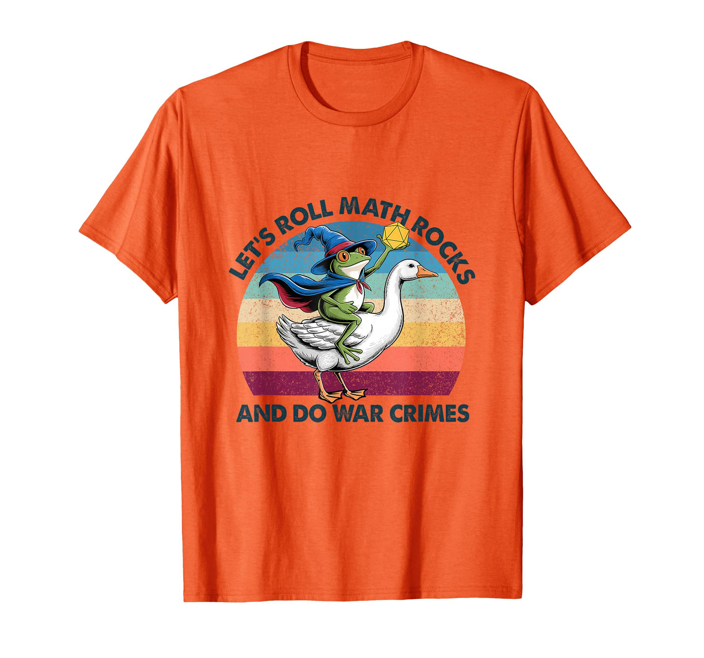 Let's Roll Math Rocks and Do War Crimes Funny Frog Goose T-Shirt