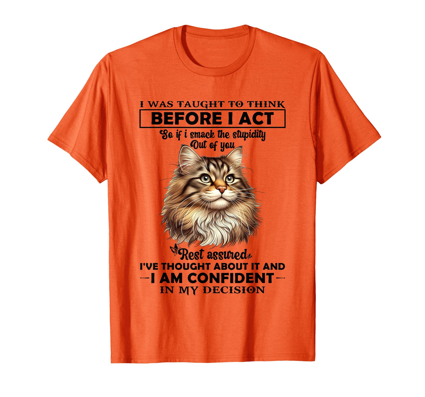 I was Taught to Think Before I Act So T-Shirt