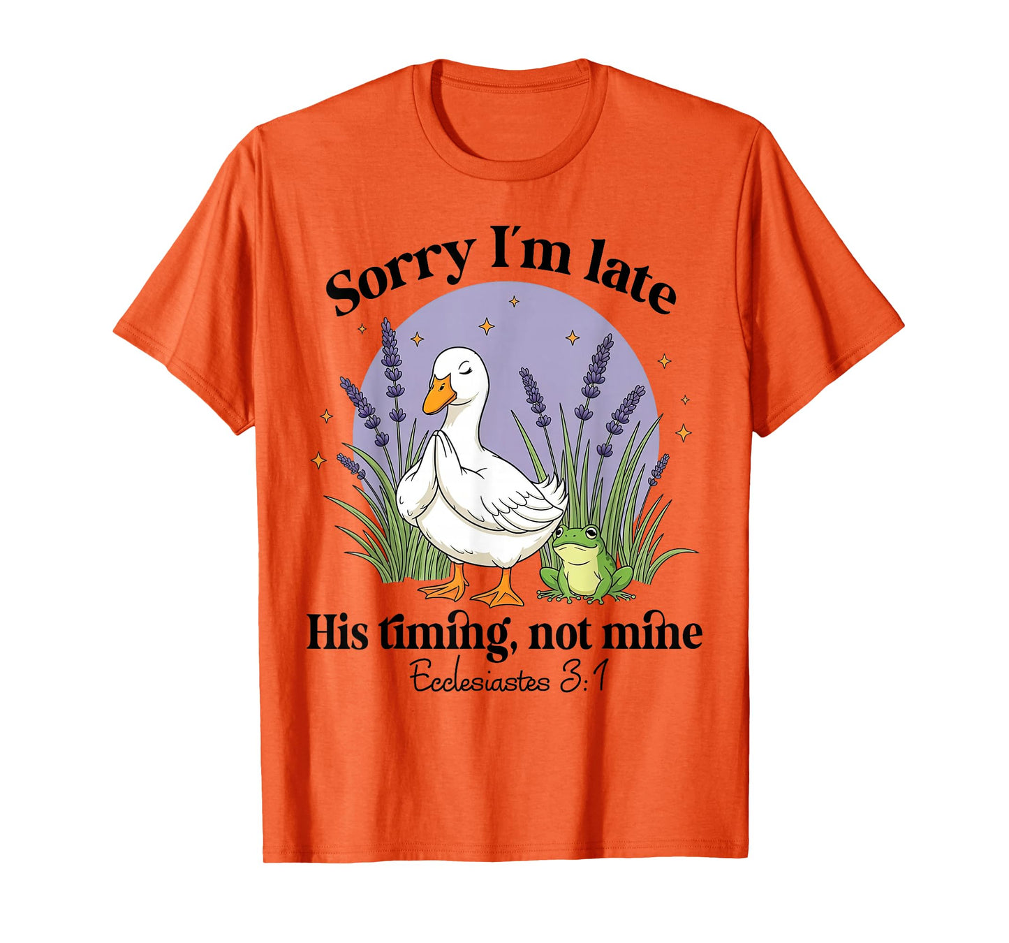 Sorry I'm Late His-Timing Not Mine Christian Goose Bible T-Shirt