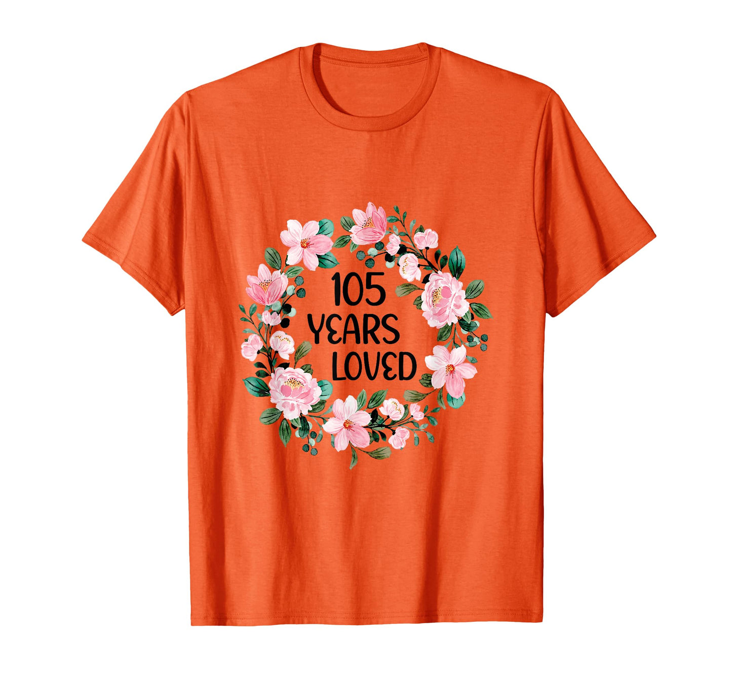 105 Years Loved Women Men 105 Years Old Cool 105th Birthday T-Shirt