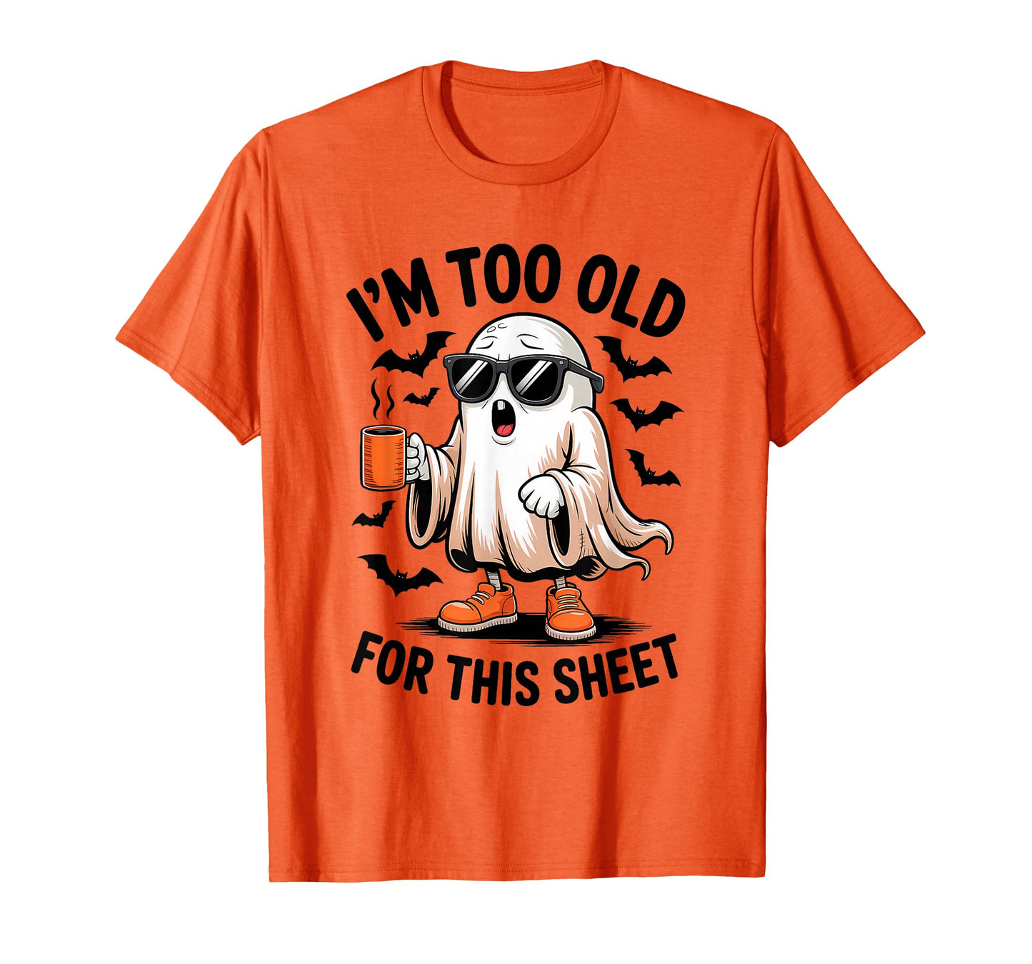 I'm Too Old for This Sheet Funny Ghost T-Shirt
