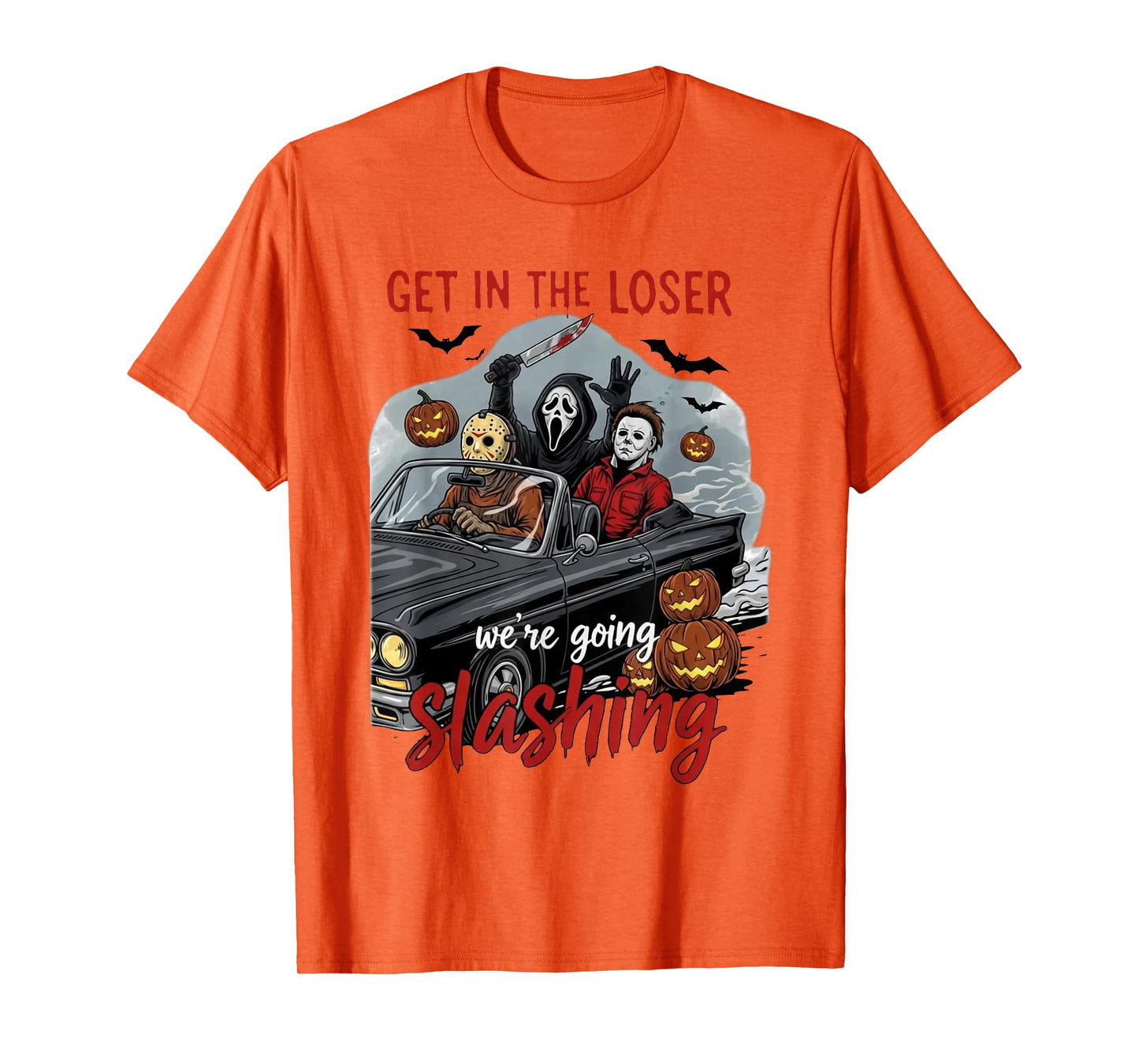 Get in Loser We're Going Slashing Horror Halloween Character T-Shirt