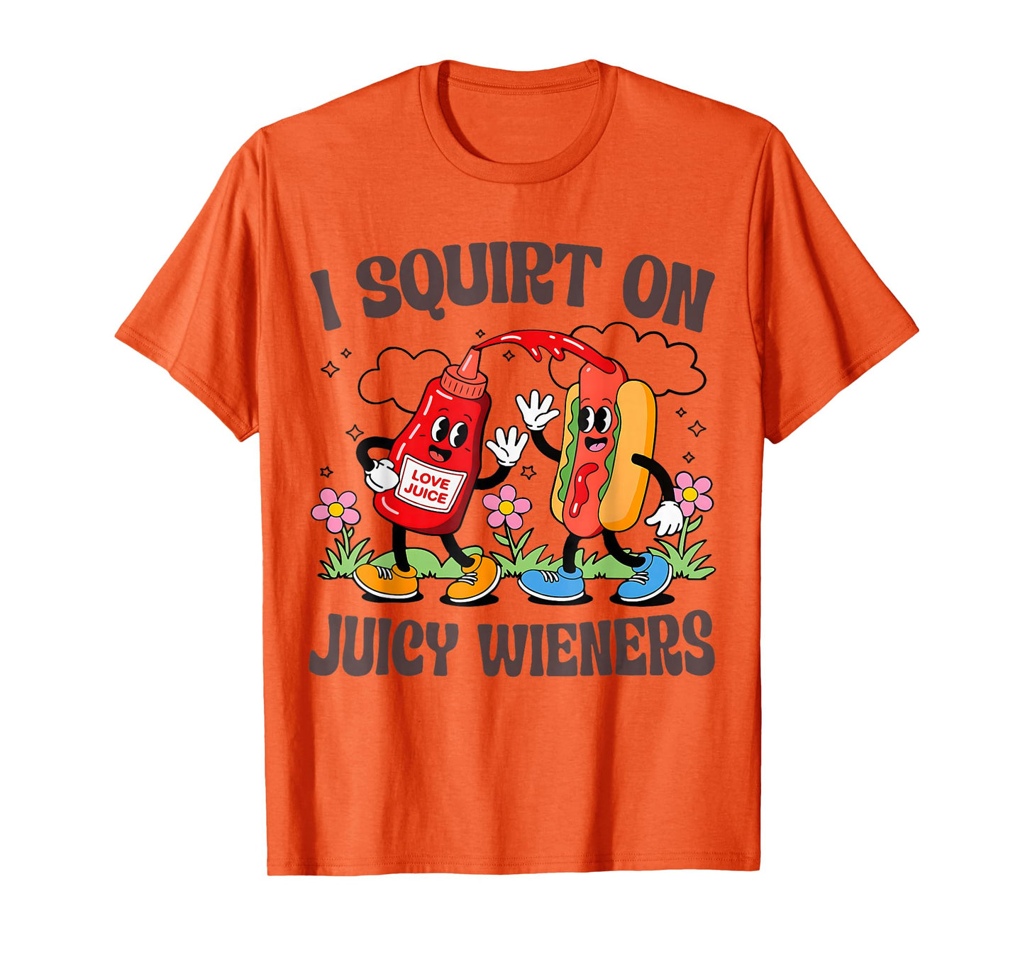 I Squirt On Juicy Wieners T-Shirt