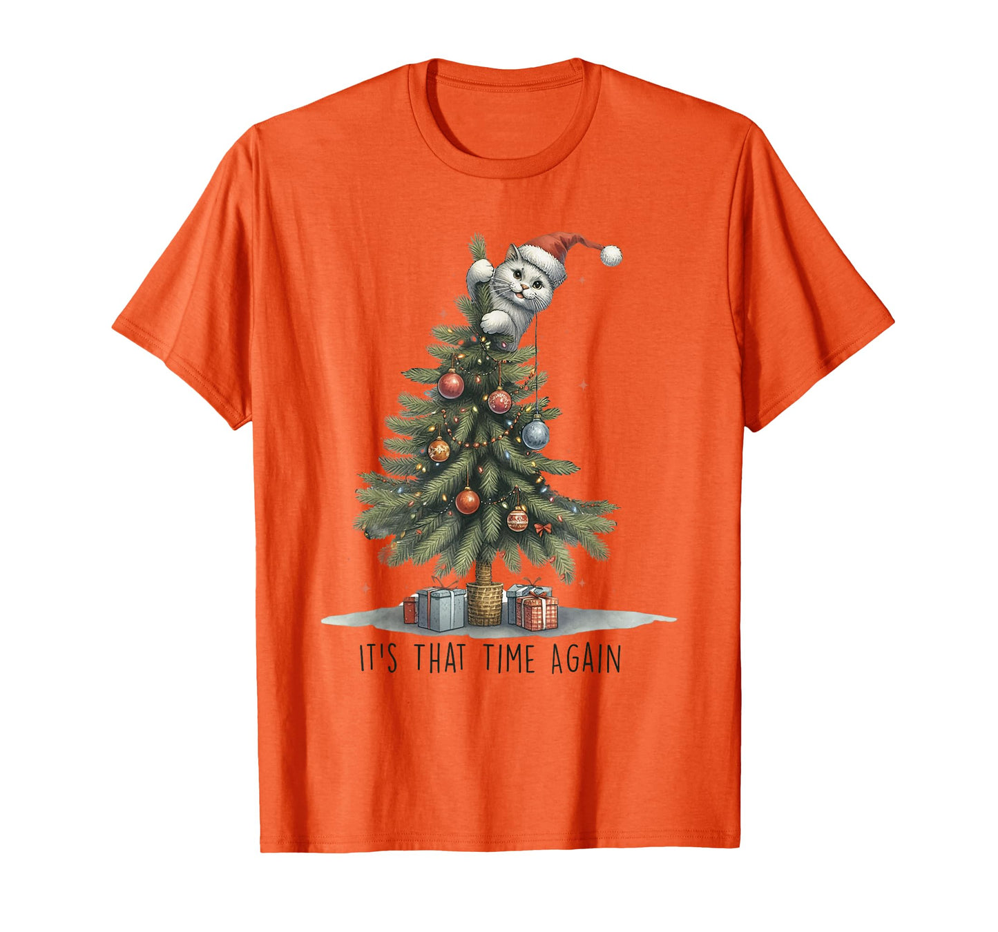 It's That Time Again Funny Cat Christmas Tree Men Women Kids T-Shirt