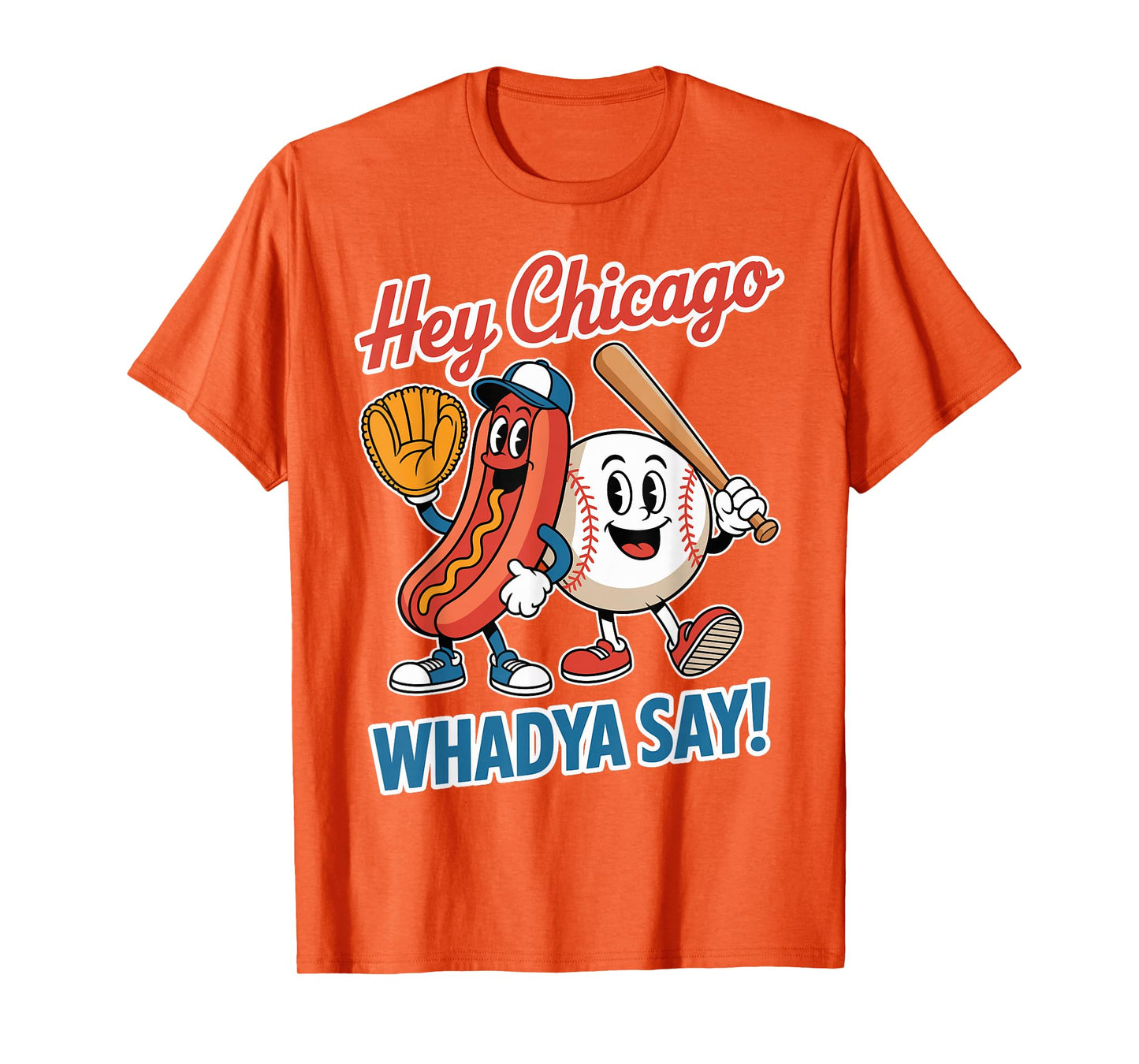 Hey Chicago Whadya Say Funny Baseball Hot Dog 4th of July T-Shirt
