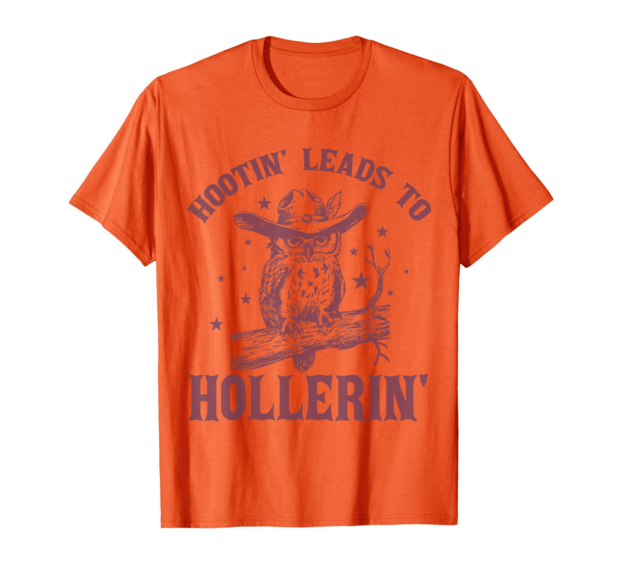 Hootin' Leads To Hollerin' Funny Owl Cowboy Saying T-Shirt
