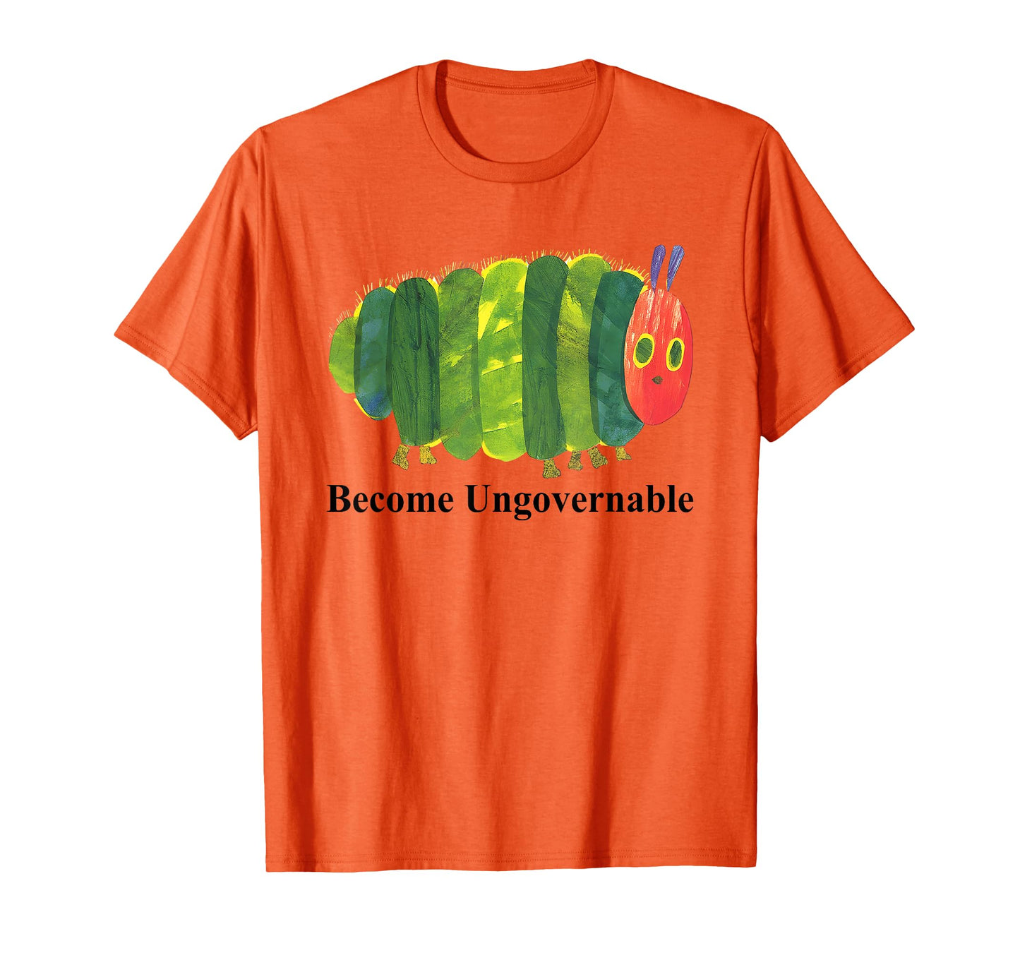 Become Ungovernable Funny for Men Women T-Shirt