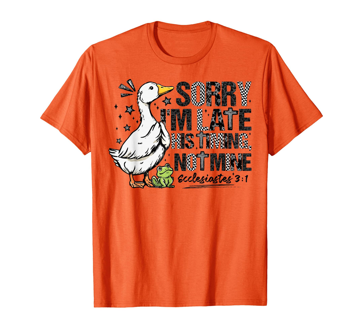 Sorry I'm Late Funny Goose Christian Bible Verse Faith Based T-Shirt