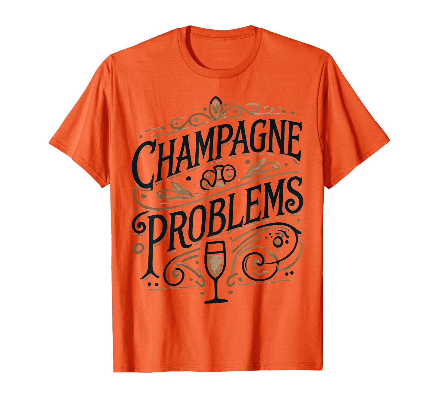 Champagne Problems French Drink Sparking Wine Champagne T-Shirt