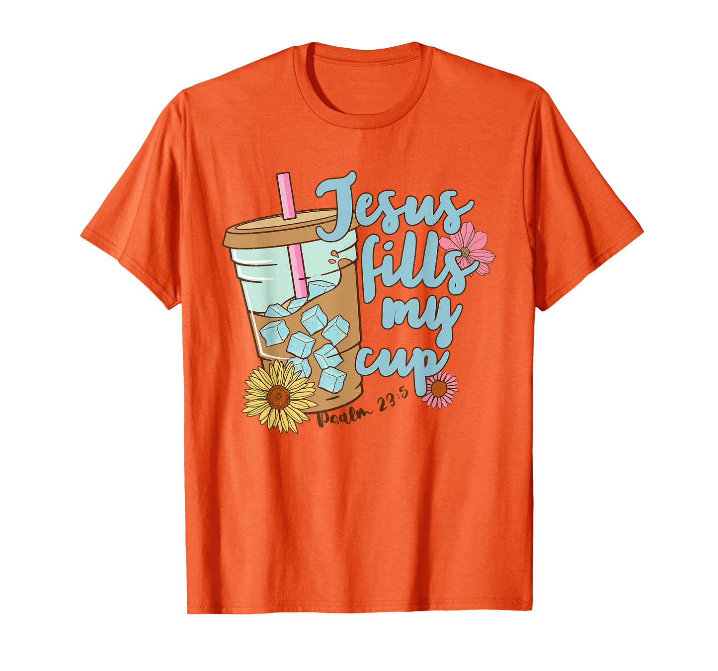 Jesus Fills My Cup Christ Ice Coffee Bible Flower Apparel T-Shirt
