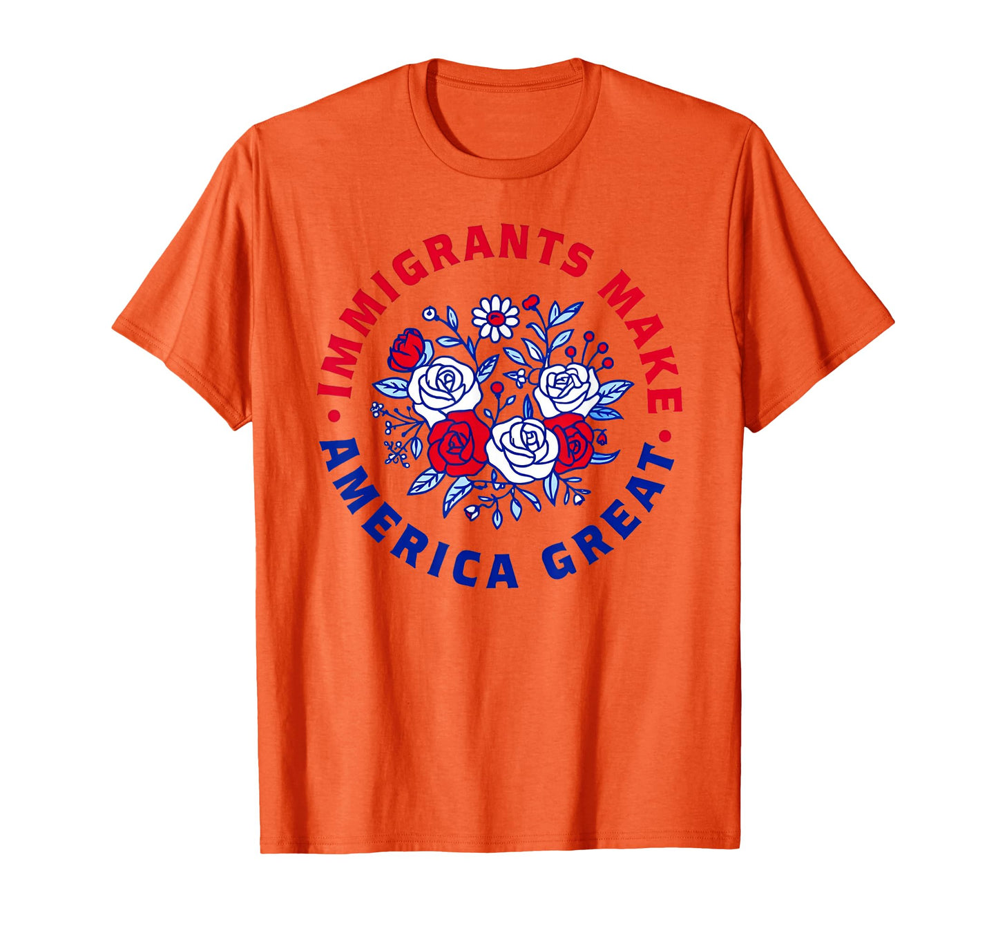 Immigrants Make America Great Pro Immigration Wildflower T-Shirt