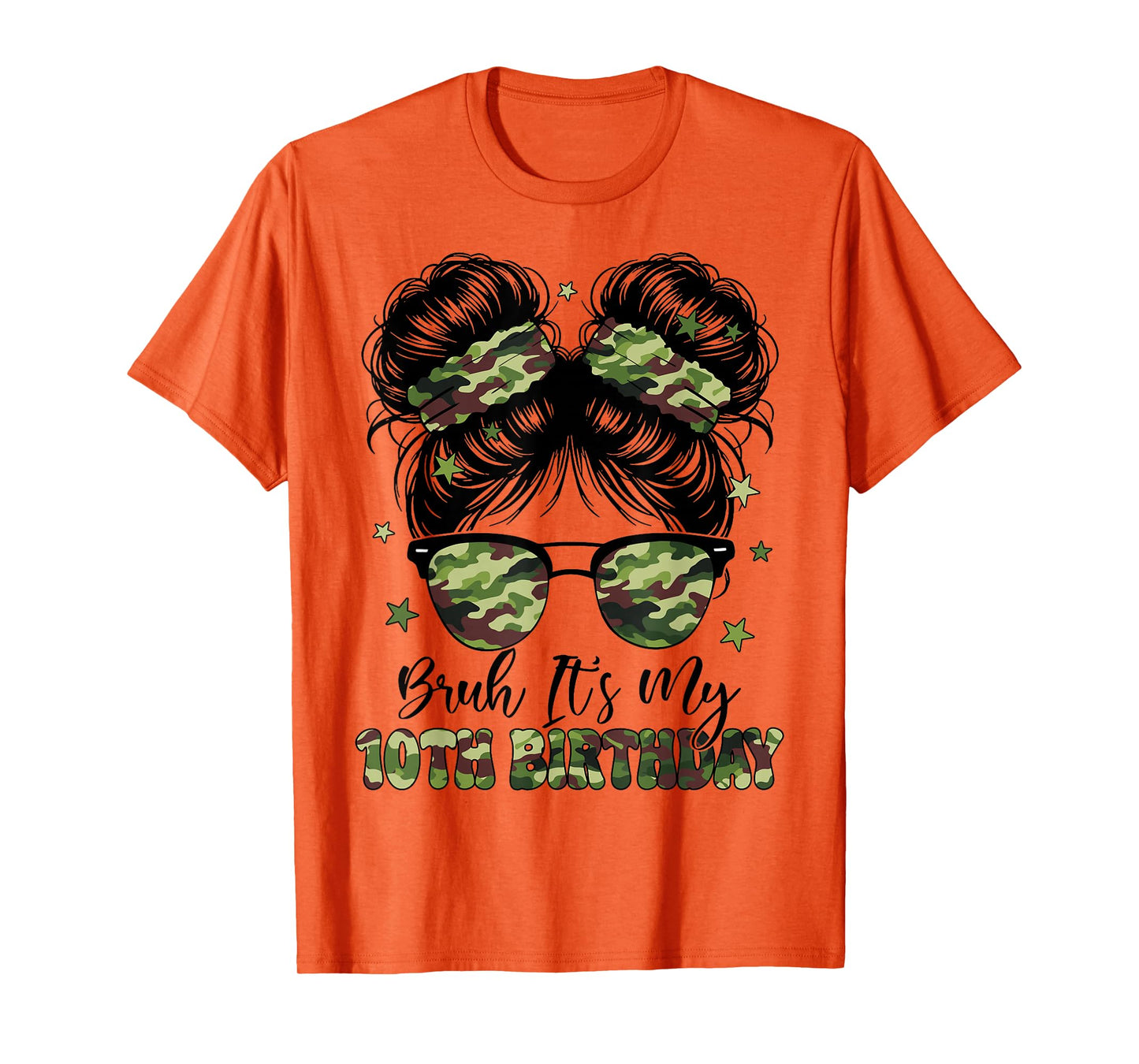 Bruh Its My 10th Birthday Girl Camo Ten Years Old Messy Bun T-Shirt