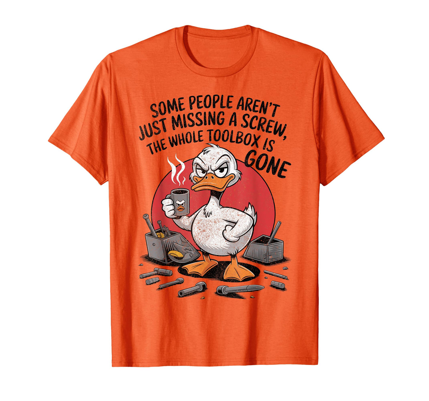 Some People Aren't Just Missing a Screw Funny Saying T-Shirt