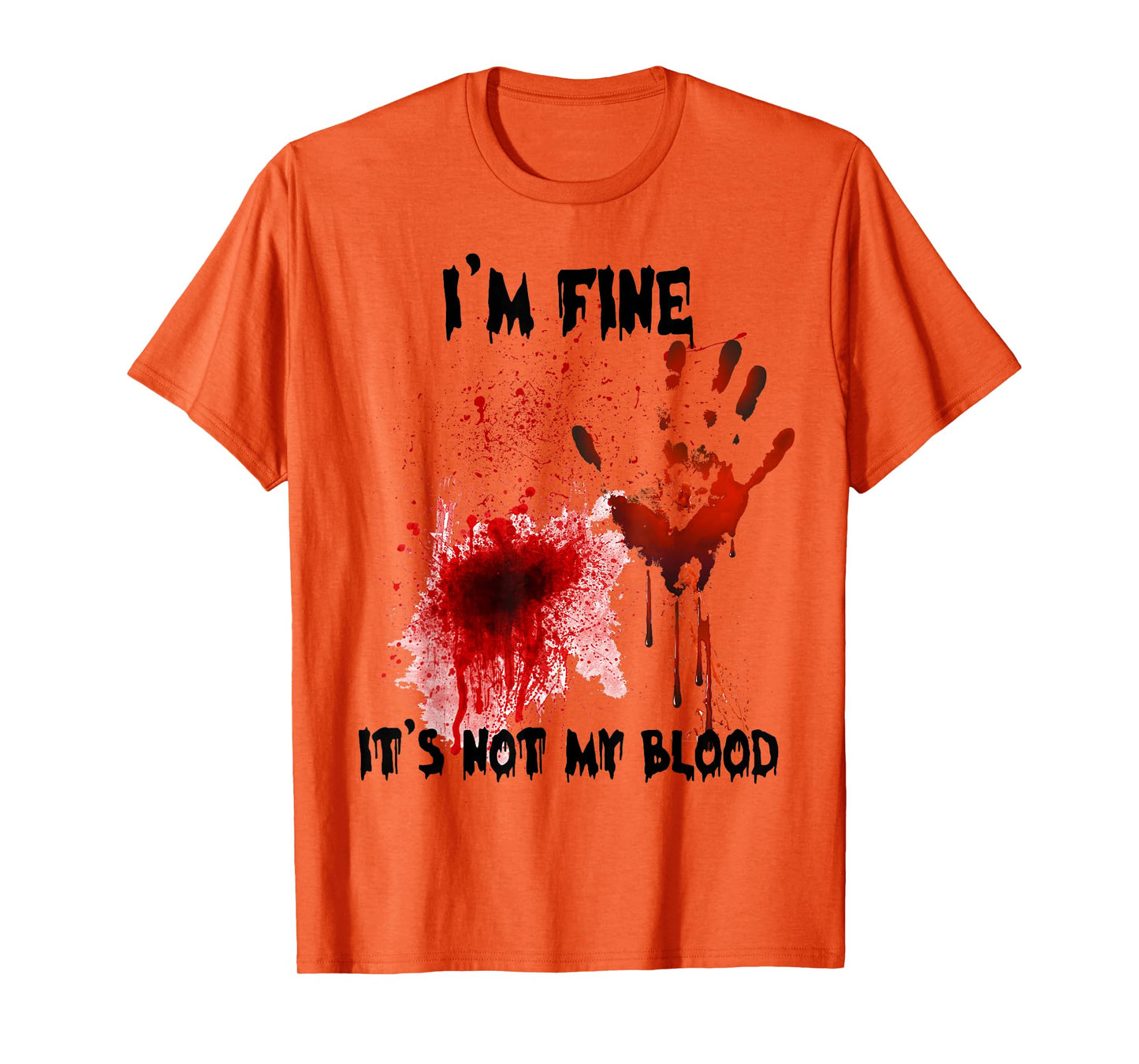 I'm Fine It's Not My Blood Bloody Halloween Men Women Kid T-Shirt