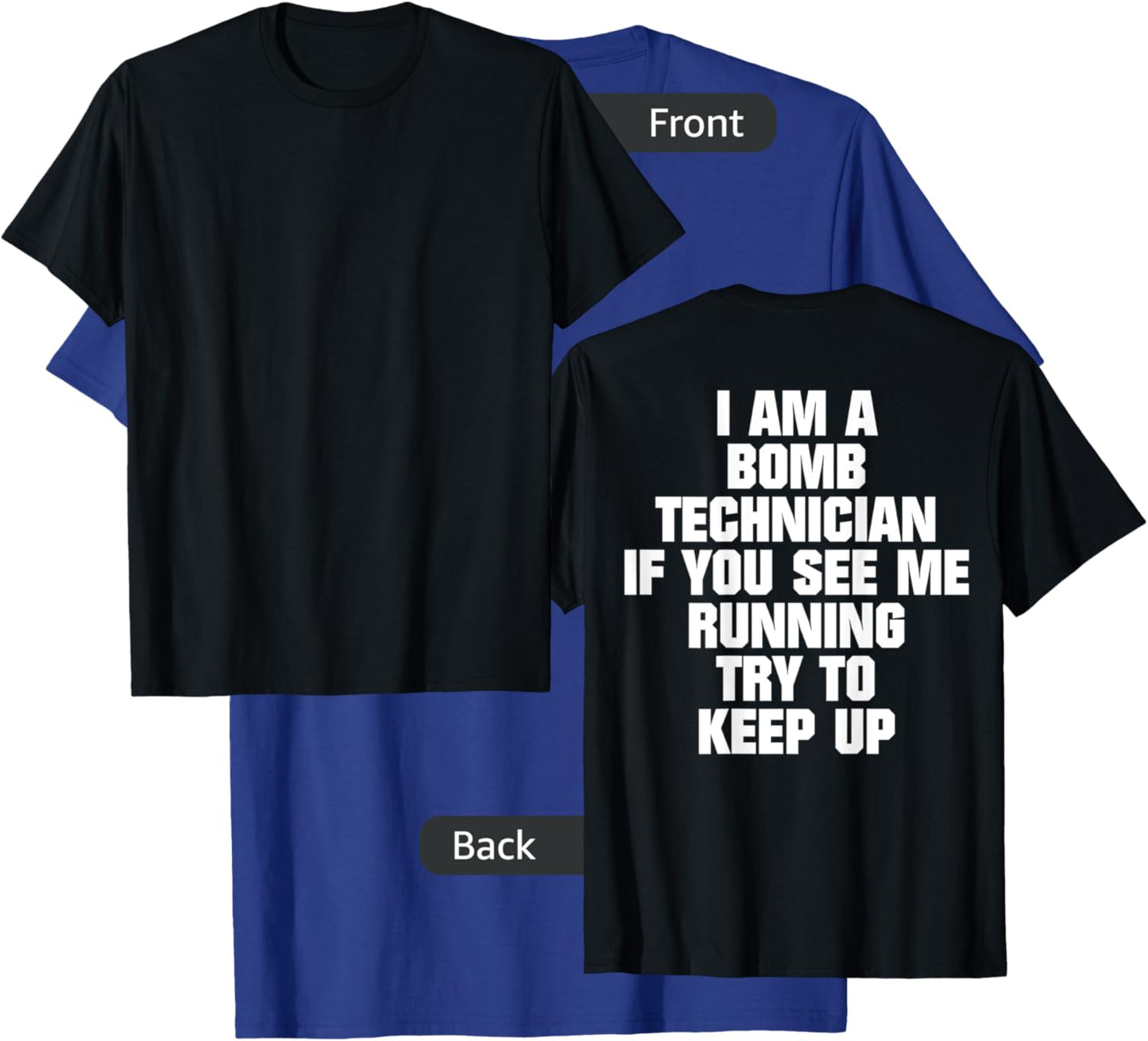 I Am A Bomb Technician If You See Me Running (on back) T-Shirt - T-Shirt | Royal