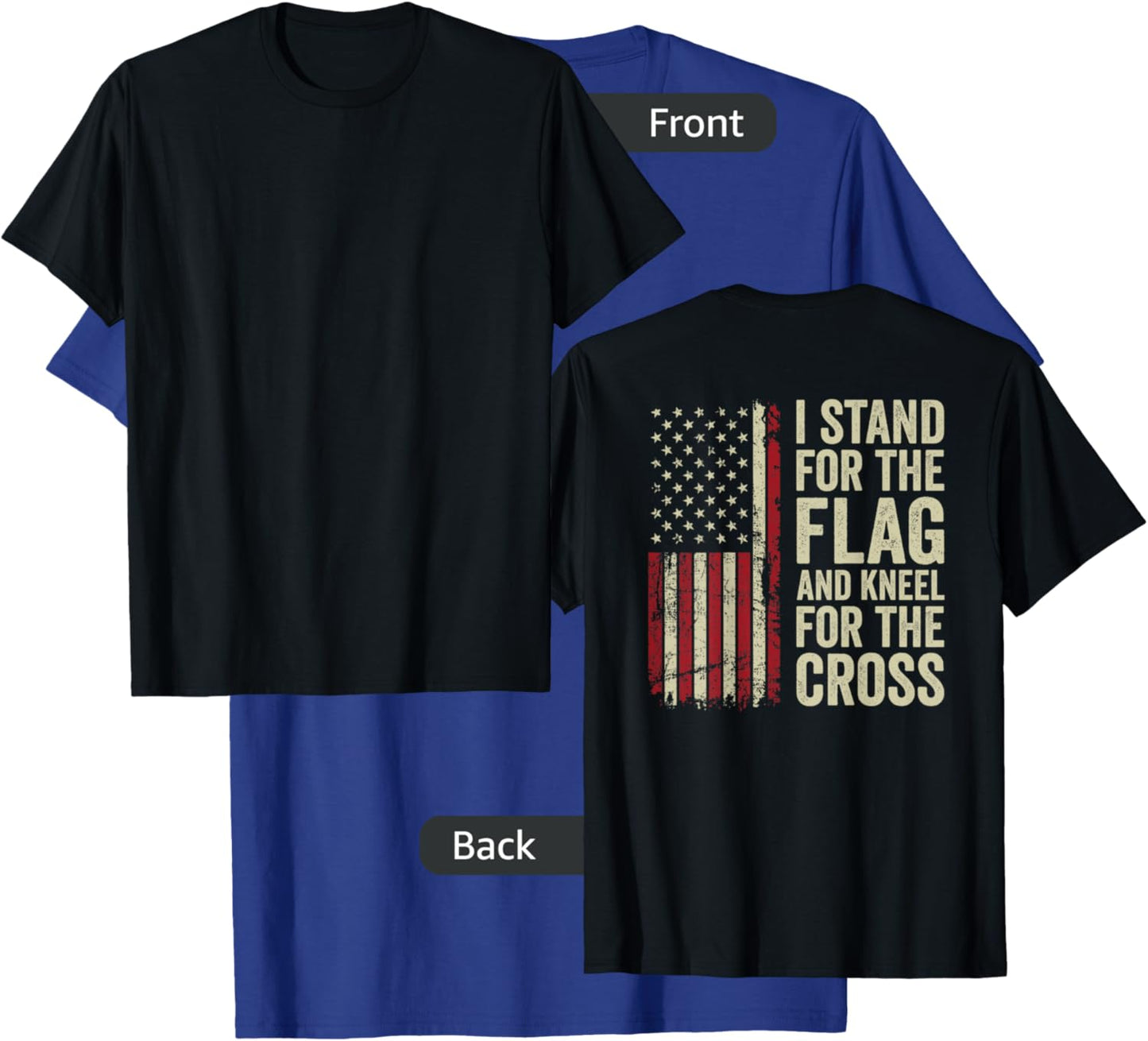 I Stand for The Flag and Kneel for The Cross - (ON Back) T-Shirt - T-Shirt | Royal