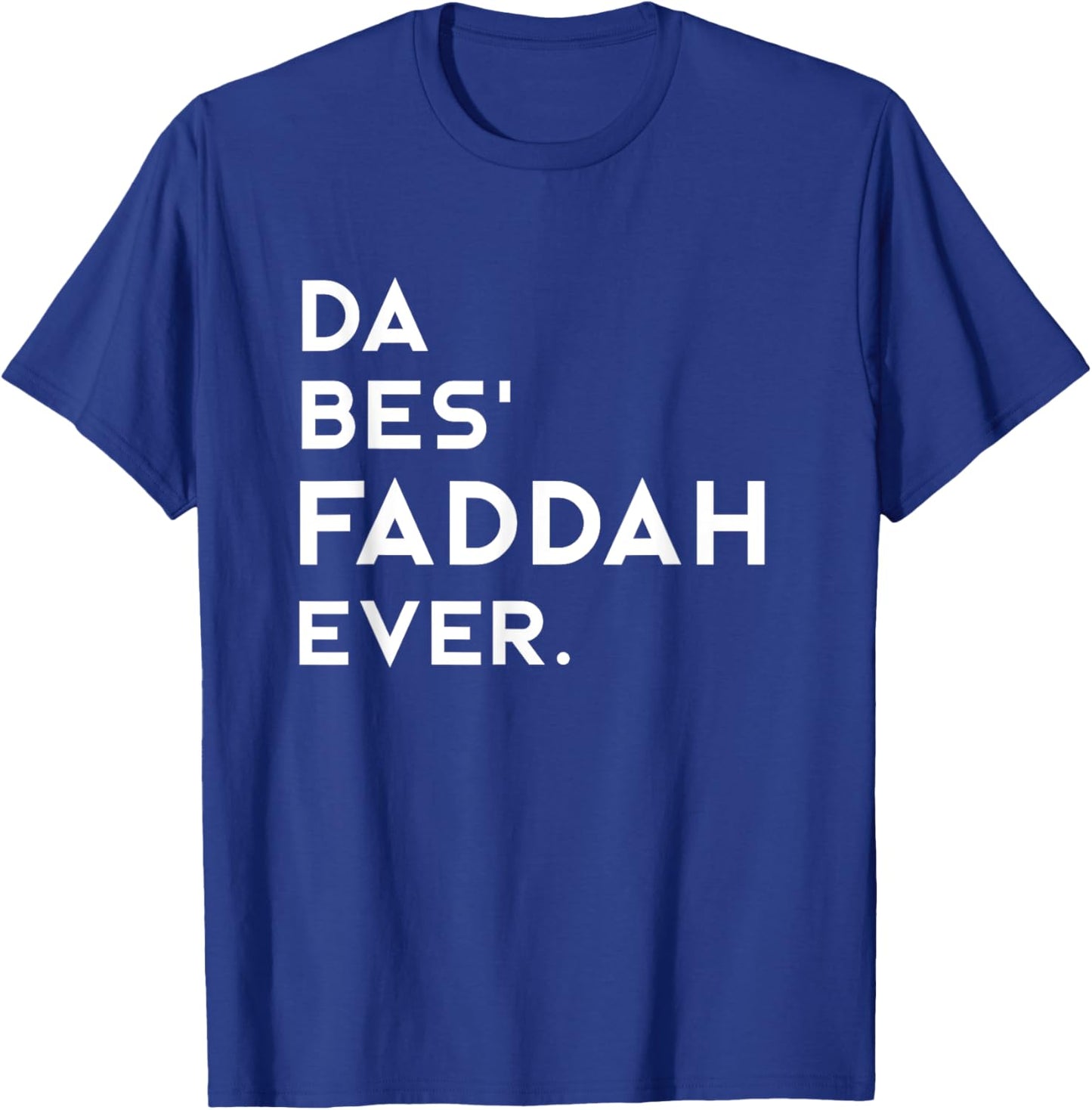 Hawaiian Pidgin DA BES FADDAH EVER The Best Father Ever T-Shirt - T-Shirt | Royal