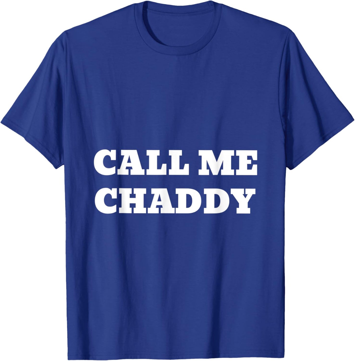 Chad / Gigachad / Call Me Chaddy / Alpha Memes T-Shirt - T-Shirt | Royal
