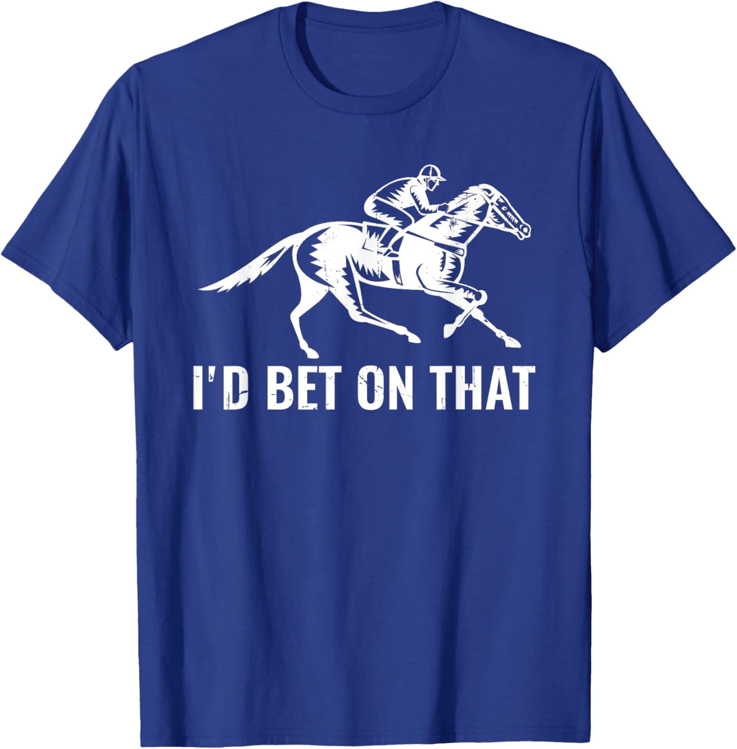 Derby Rider Funny Horse Racing Lover I'd Bet On That Horse T-Shirt - T-Shirt | Royal