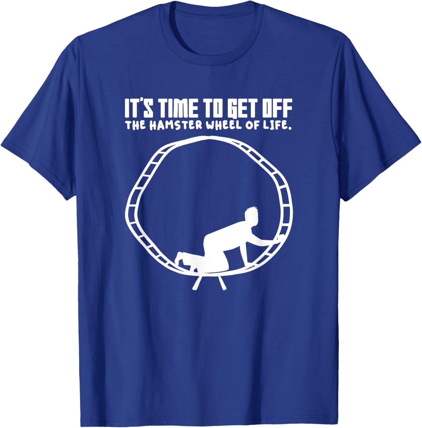 Hamster Human In A Wheel Quotes For Life Setting T-Shirt - T-Shirt | Royal