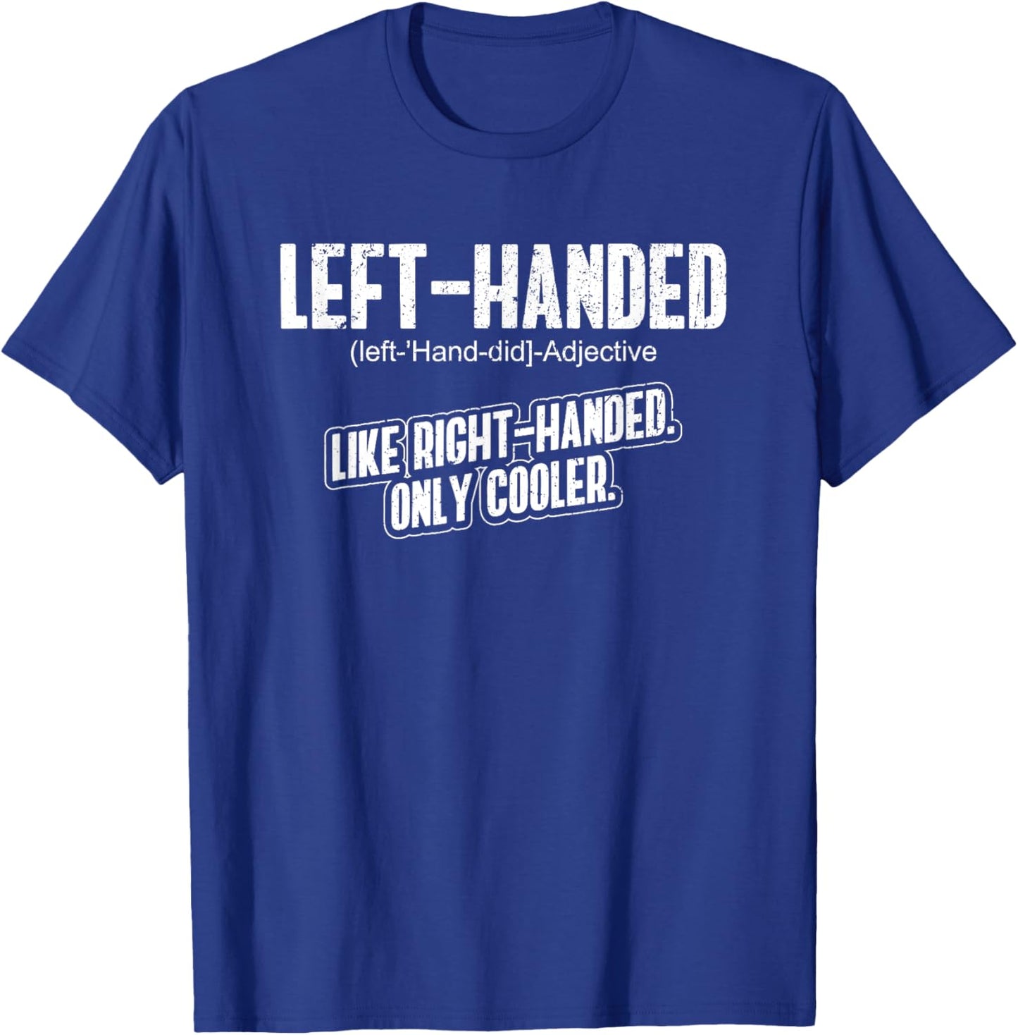 Left Handed - Lefty Funny Left Handed Definition T-Shirt - T-Shirt | Royal