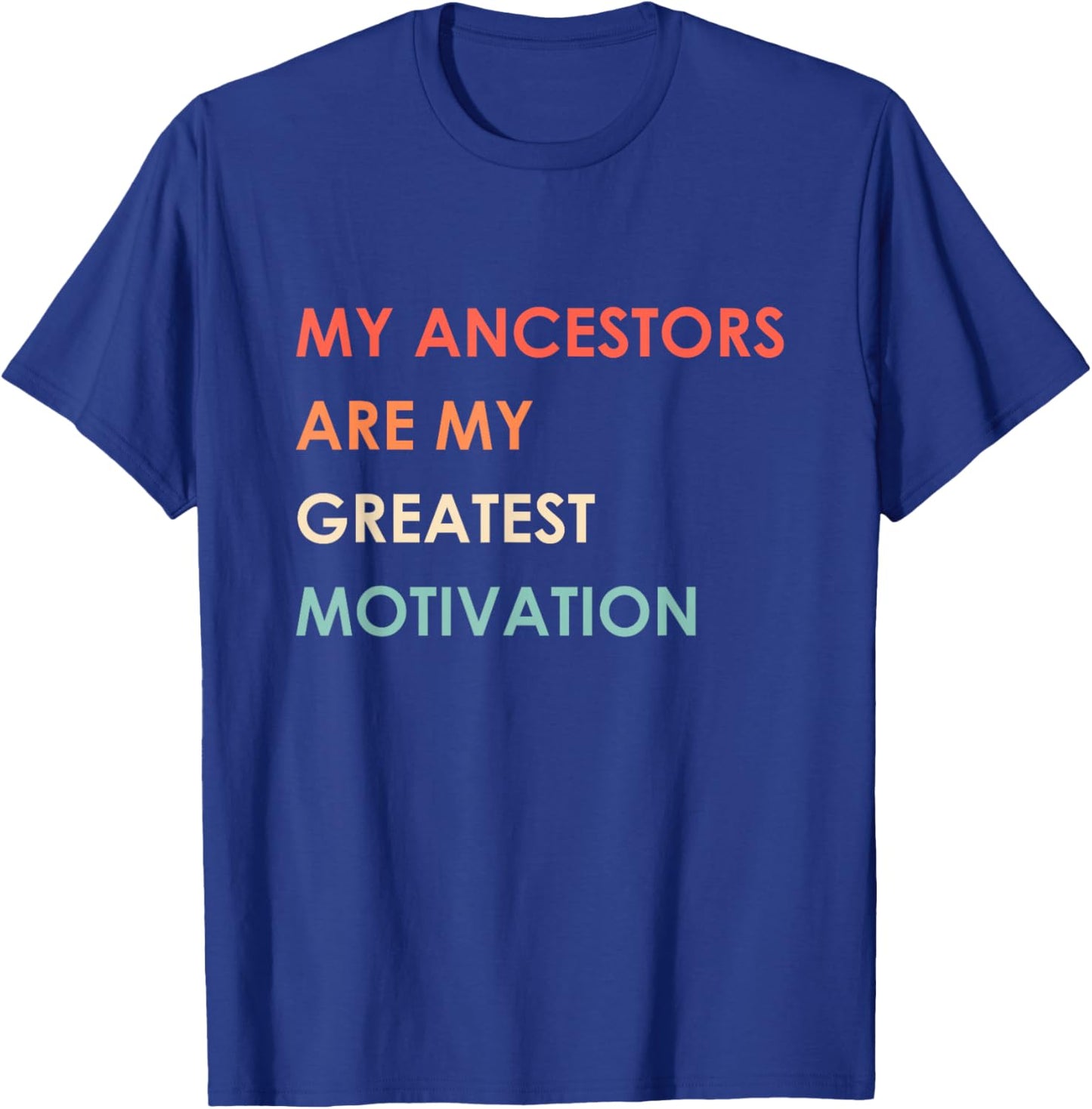 My Ancestors Are My Greatest Motivation Vintage Apparel T-Shirt - T-Shirt | Royal