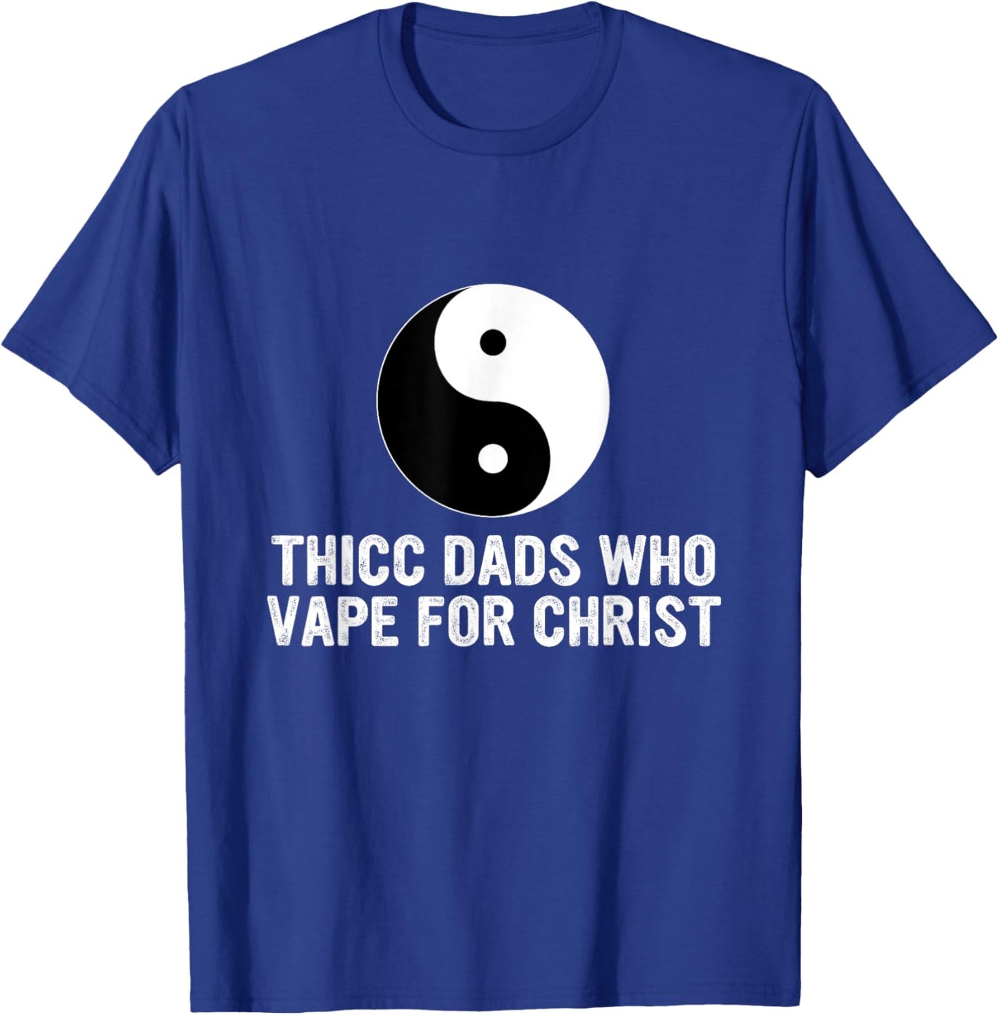 Thicc Dads Who Vape For Christ Father Day T-Shirt - T-Shirt | Royal