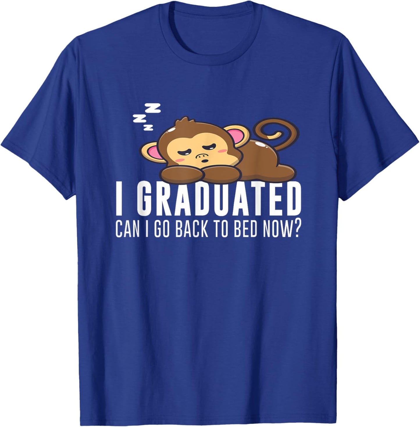 Funny I Graduated Can I Go Back To Bed Now Monkey Graduation T-Shirt - T-Shirt | Royal